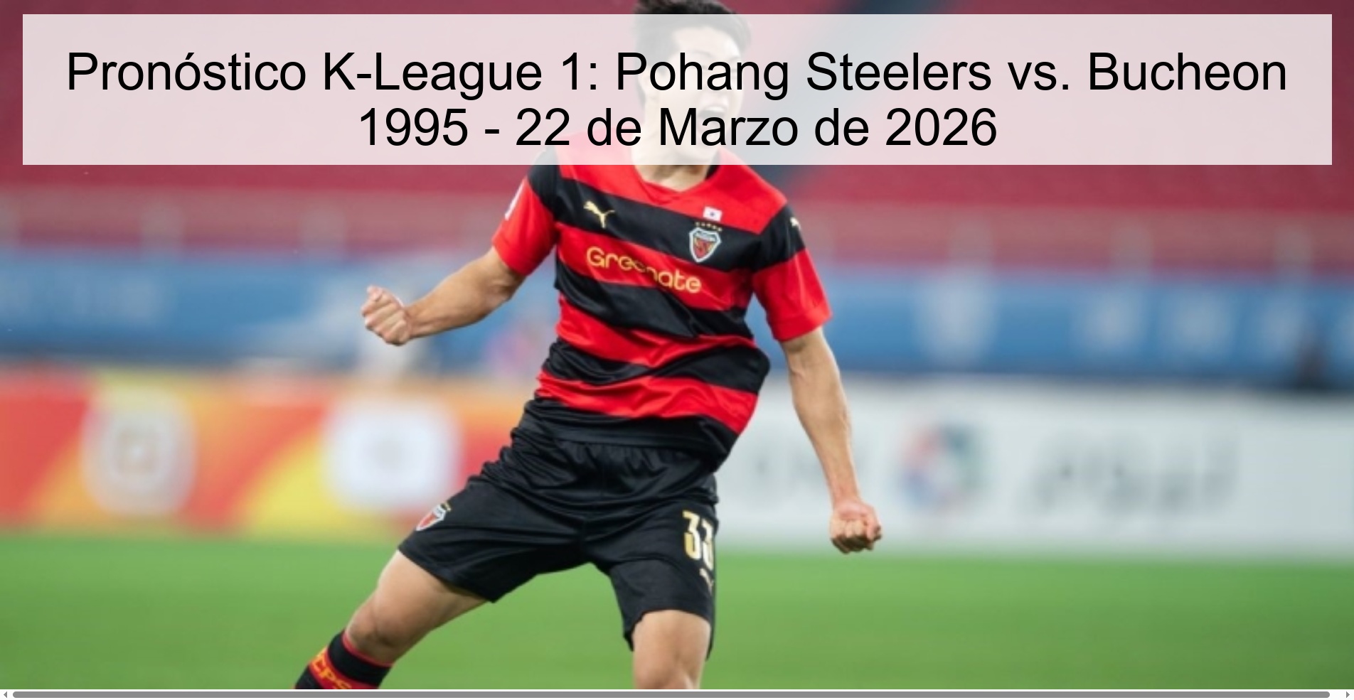 Pronóstico K-League 1: Pohang Steelers vs. Bucheon 1995 - 22 de Marzo de 2026