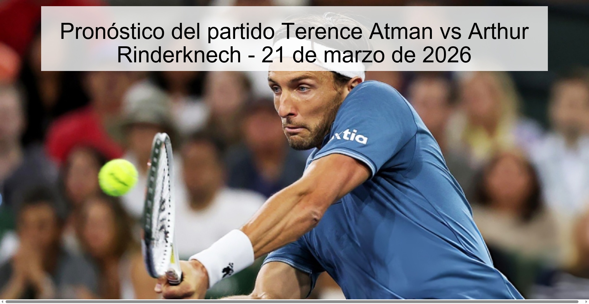 Pronóstico del partido Terence Atman vs Arthur Rinderknech - 21 de marzo de 2026