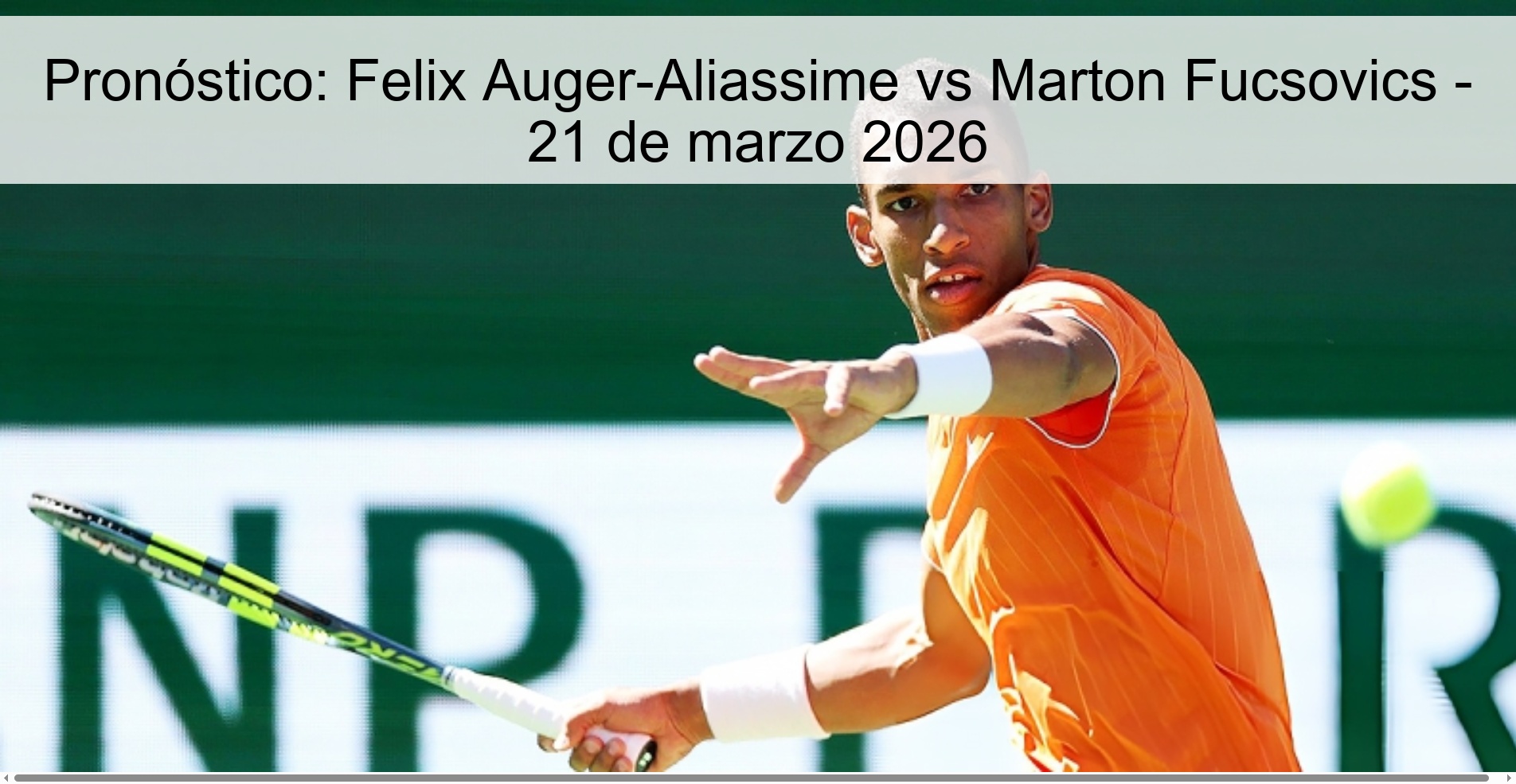 Pronóstico: Felix Auger-Aliassime vs Marton Fucsovics - 21 de marzo 2026