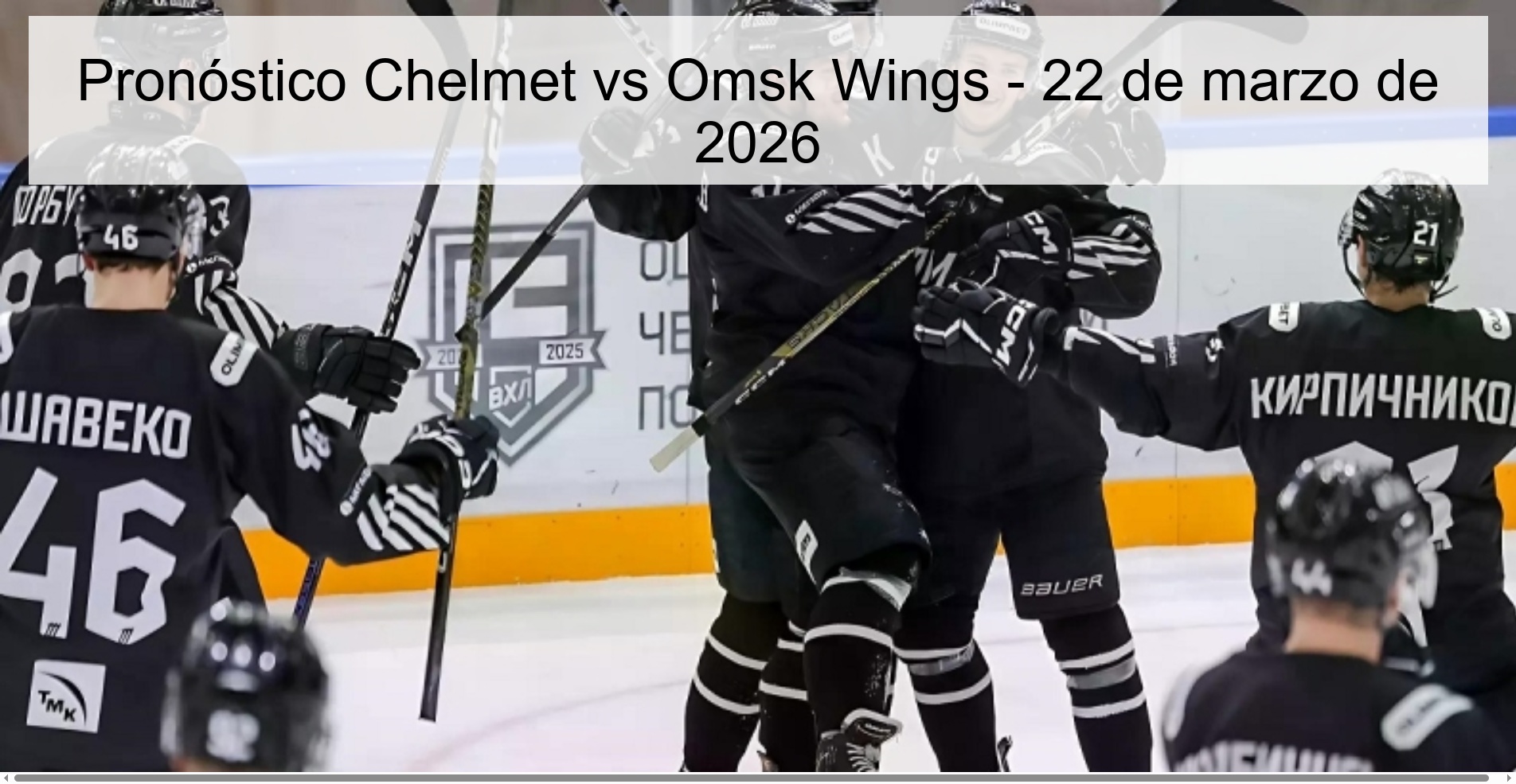 Pronóstico Chelmet vs Omsk Wings - 22 de marzo de 2026