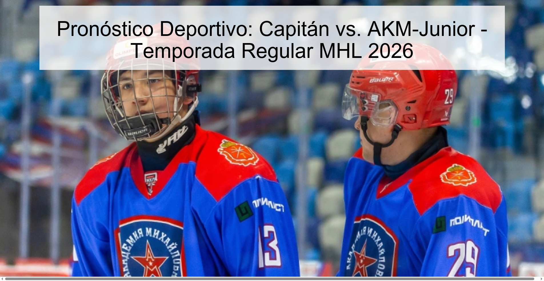 Pronóstico Deportivo: Capitán vs. AKM-Junior - Temporada Regular MHL 2026