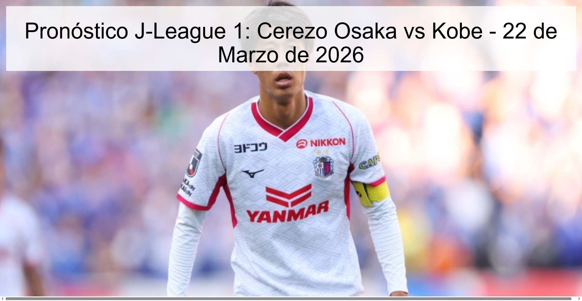 Pronóstico J-League 1: Cerezo Osaka vs Kobe - 22 de Marzo de 2026