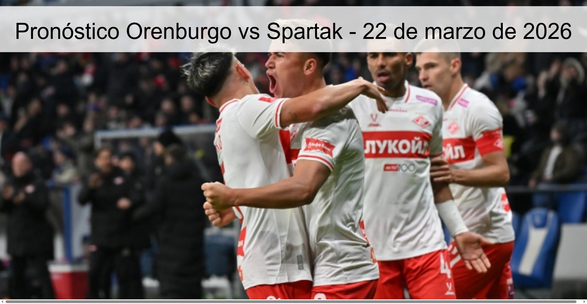Pronóstico Orenburgo vs Spartak - 22 de marzo de 2026
