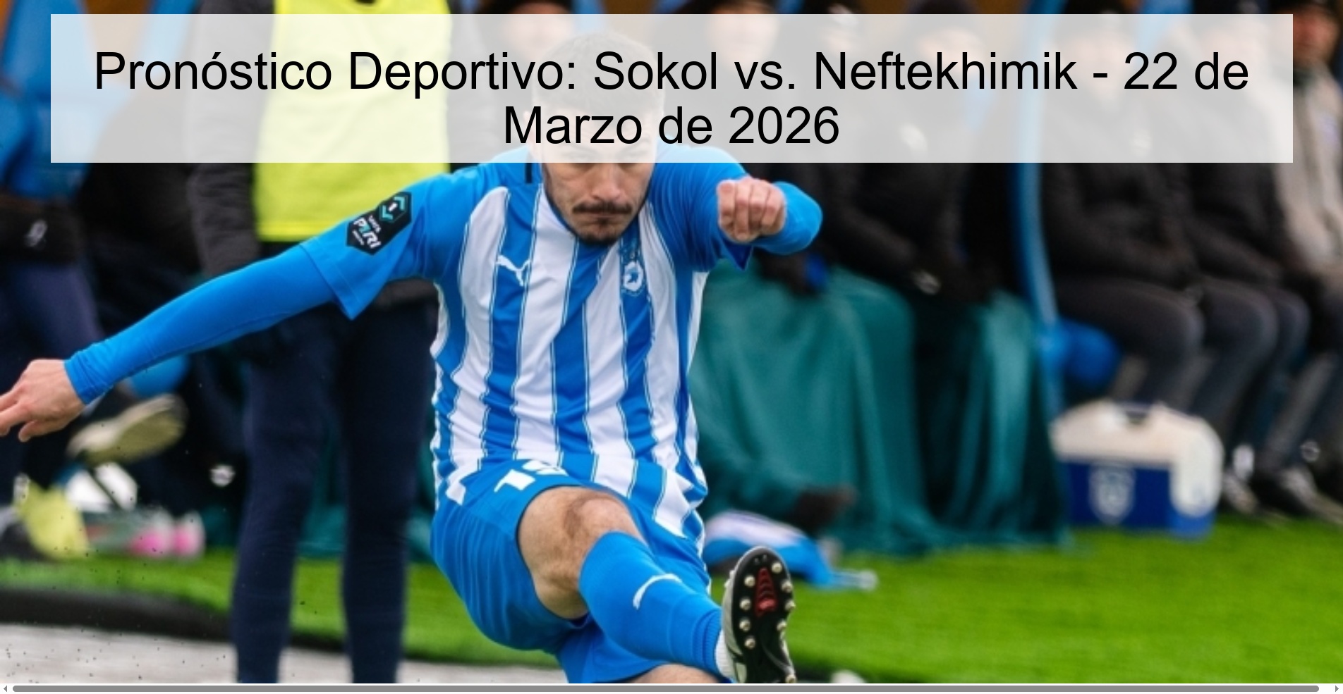 Pronóstico Deportivo: Sokol vs. Neftekhimik - 22 de Marzo de 2026