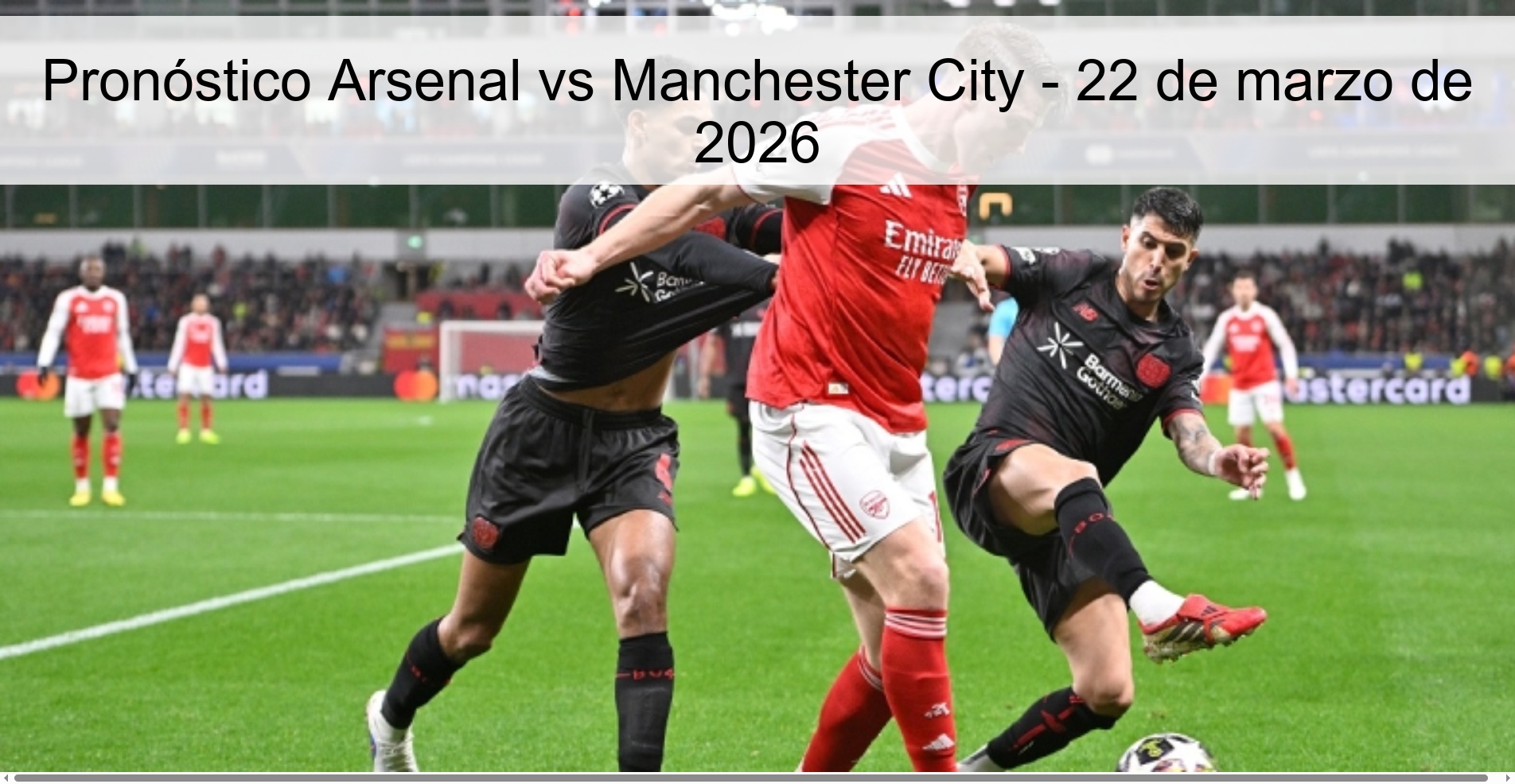 Pronóstico Arsenal vs Manchester City - 22 de marzo de 2026 Pronóstico Arsenal vs Manchester City - 22 de marzo de 2026