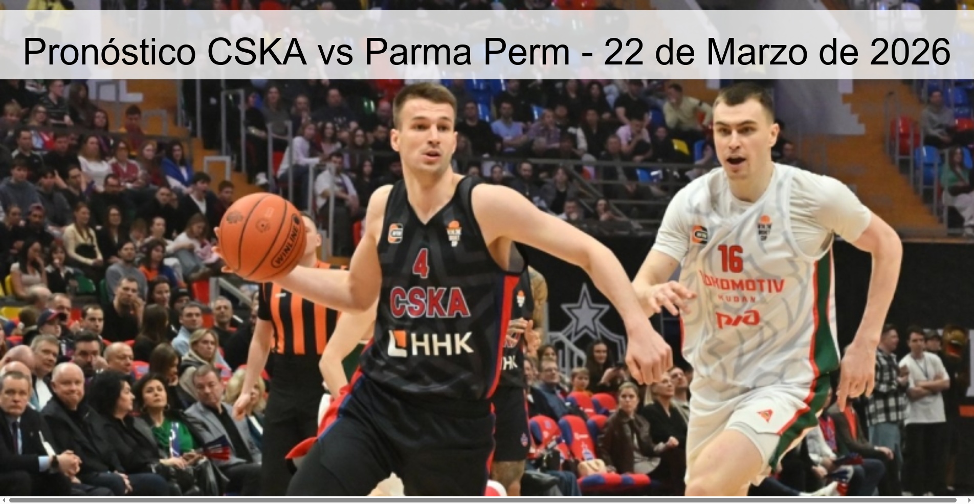 Pronóstico CSKA vs Parma Perm - 22 de Marzo de 2026