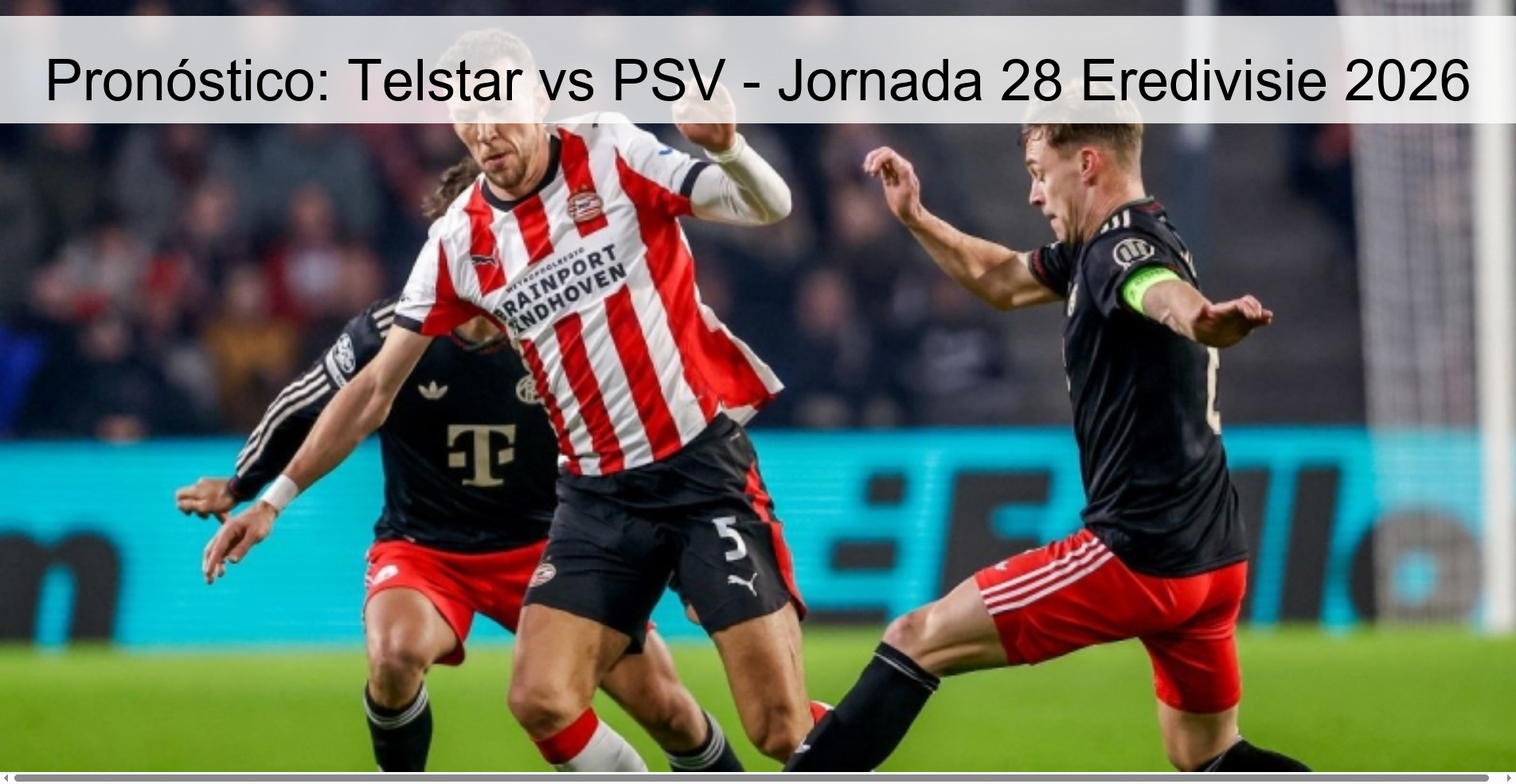 Pronóstico: Telstar vs PSV - Jornada 28 Eredivisie 2026