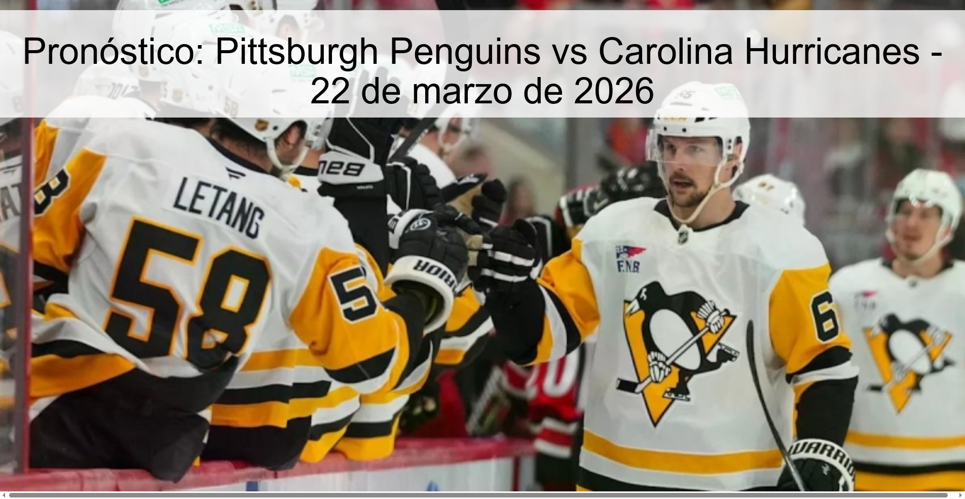Pronóstico: Pittsburgh Penguins vs Carolina Hurricanes - 22 de marzo de 2026