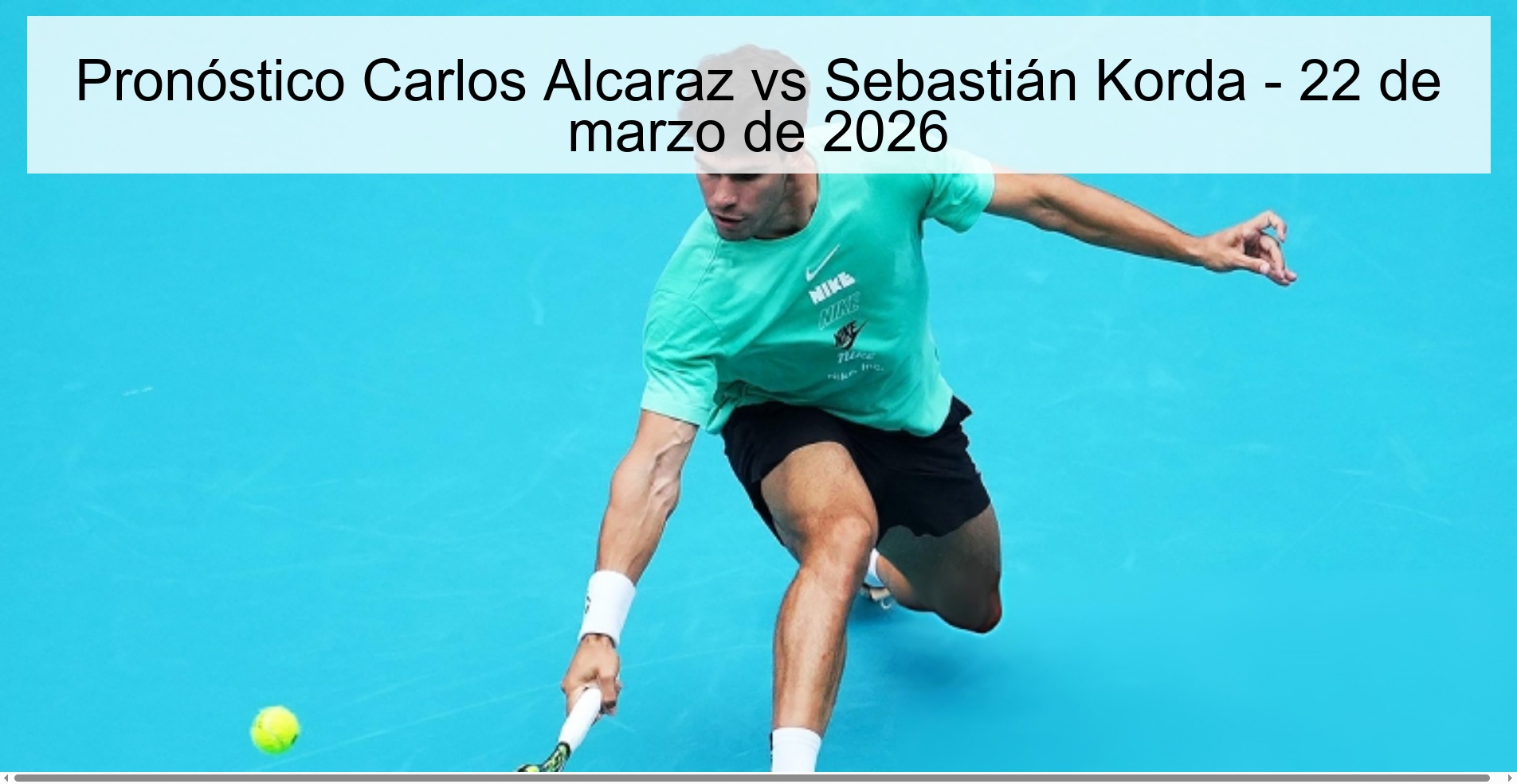 Pronóstico Carlos Alcaraz vs Sebastián Korda - 22 de marzo de 2026