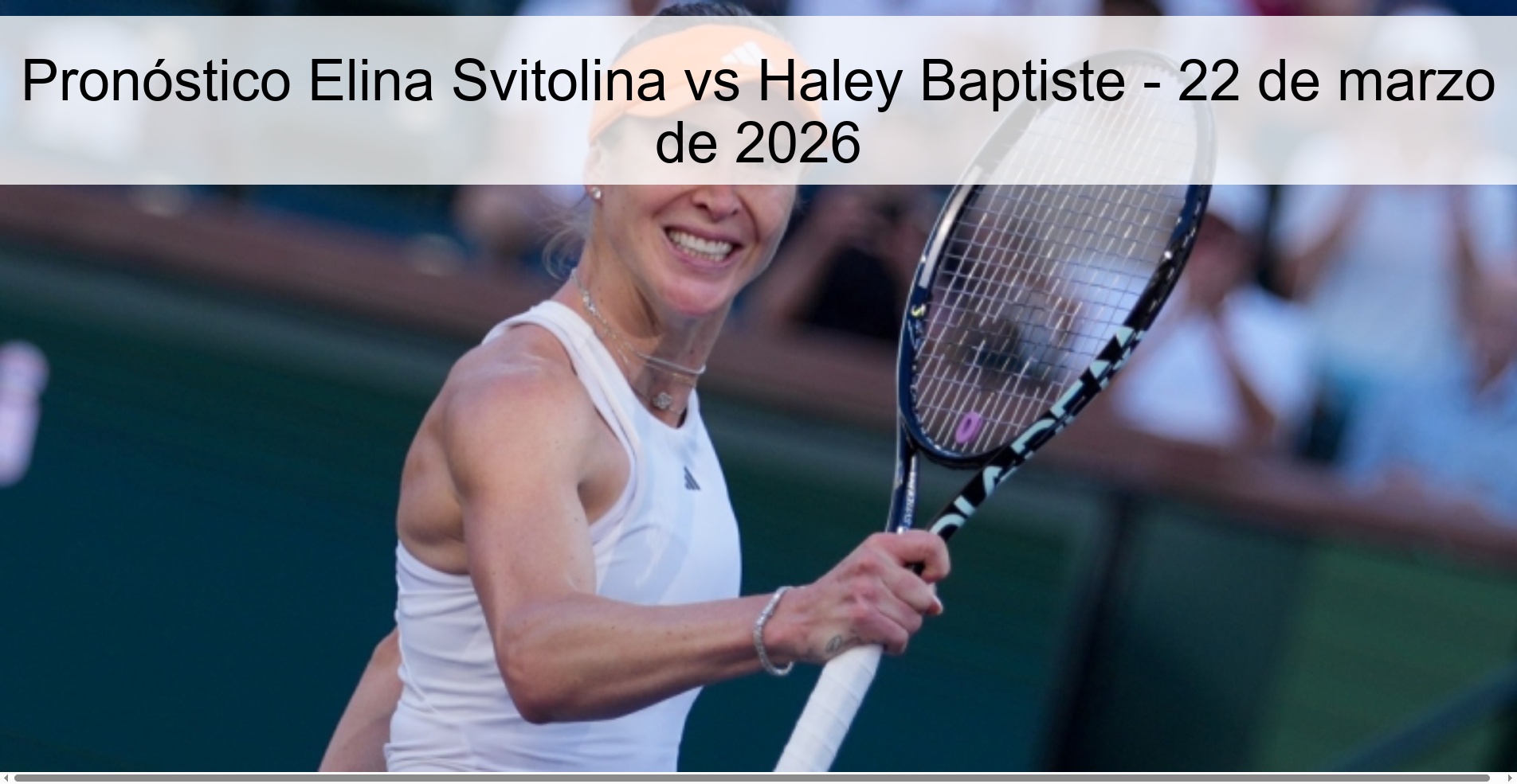 Pronóstico Elina Svitolina vs Haley Baptiste - 22 de marzo de 2026