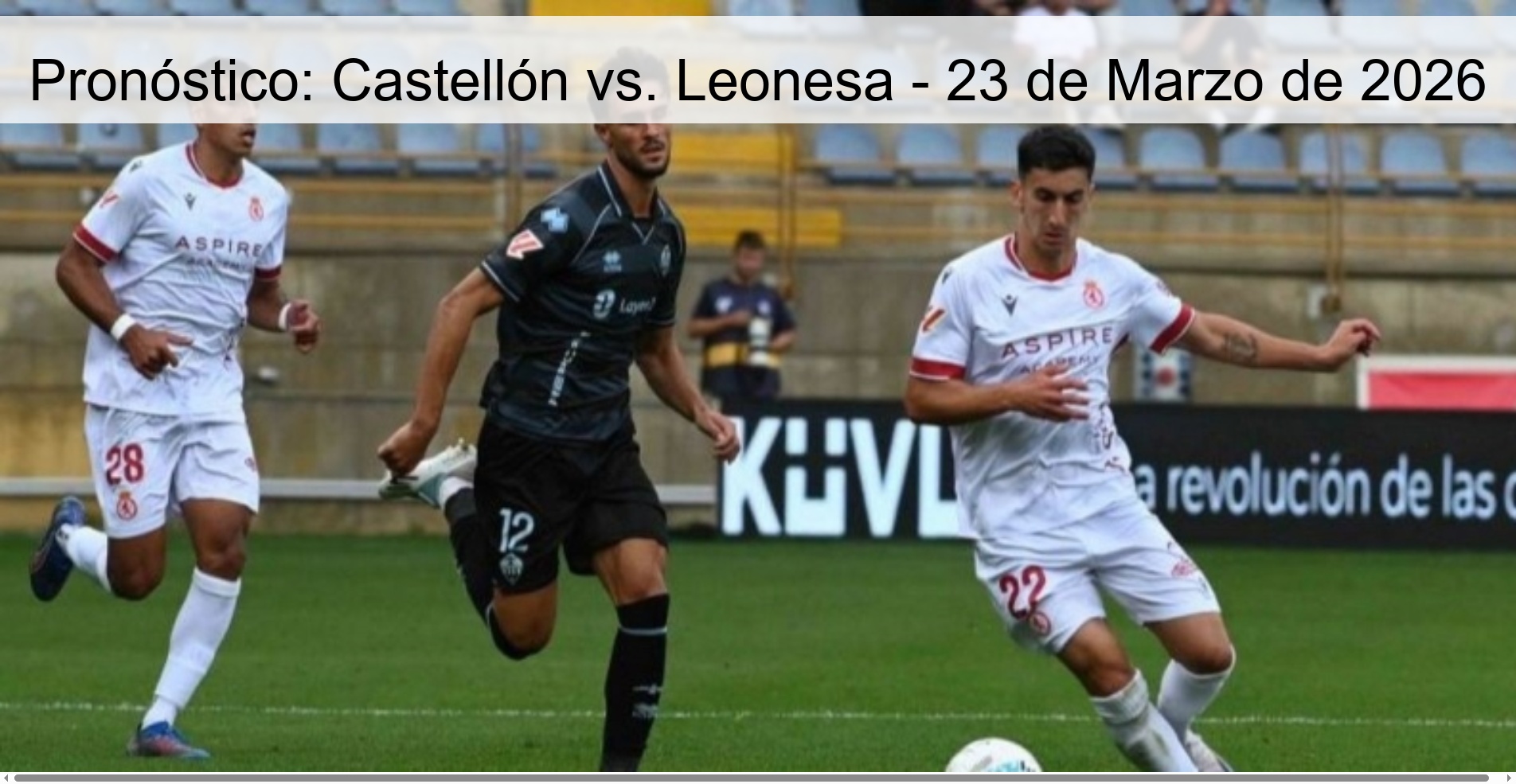 Pronóstico: Castellón vs. Leonesa - 23 de Marzo de 2026