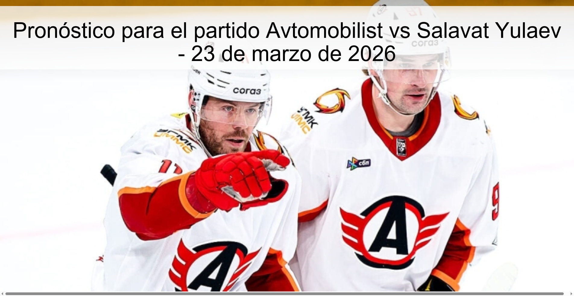 Pronóstico para el partido Avtomobilist vs Salavat Yulaev - 23 de marzo de 2026