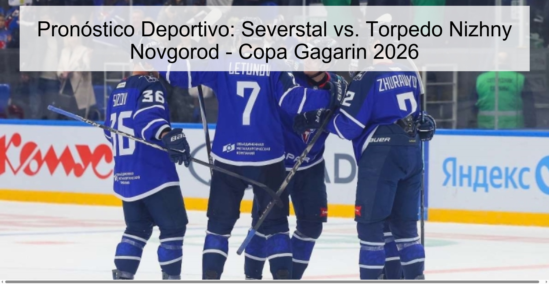 Pronóstico Deportivo: Severstal vs. Torpedo Nizhny Novgorod - Copa Gagarin 2026