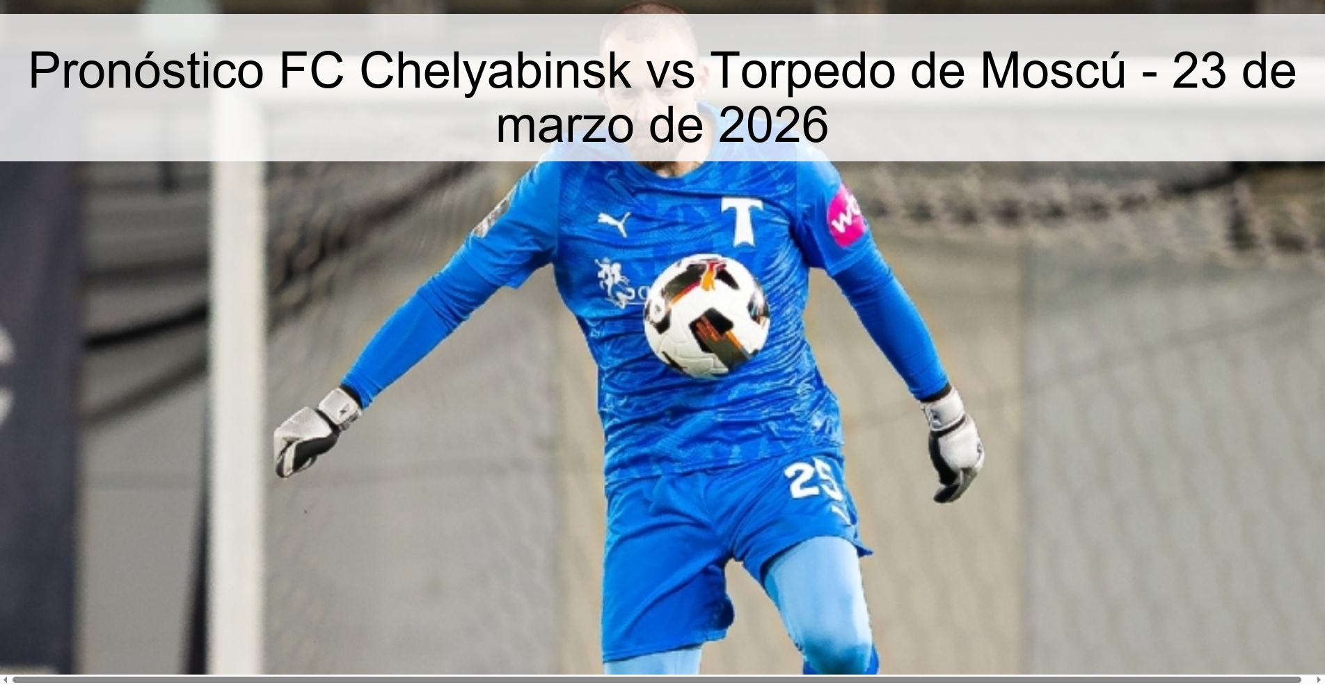 Pronóstico FC Chelyabinsk vs Torpedo de Moscú - 23 de marzo de 2026