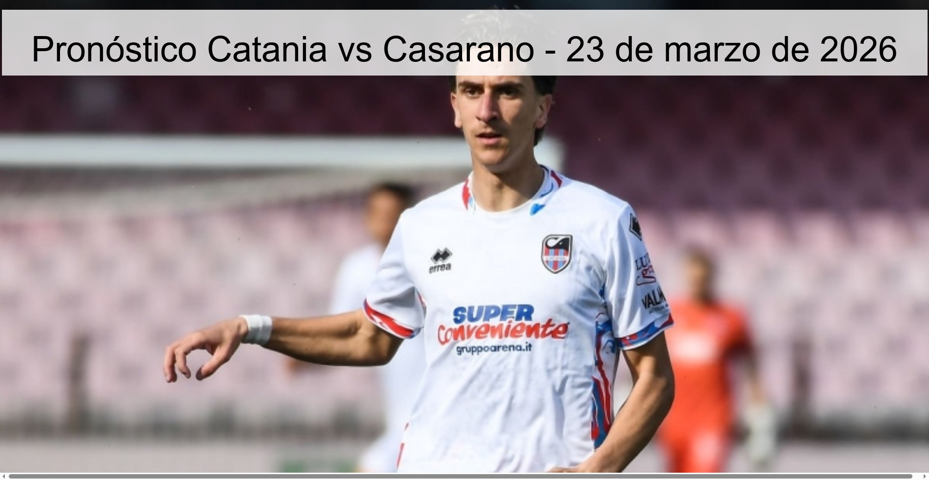 Pronóstico Catania vs Casarano - 23 de marzo de 2026
