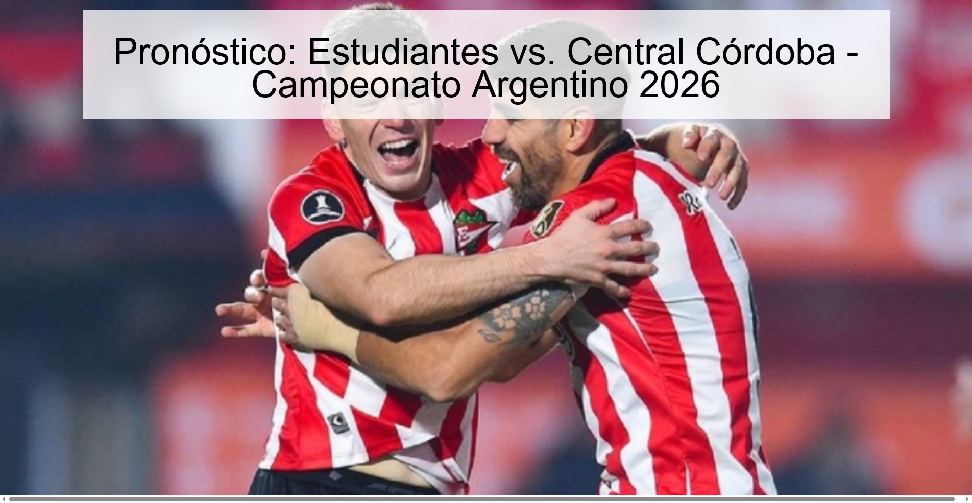 Pronóstico: Estudiantes vs. Central Córdoba - Campeonato Argentino 2026