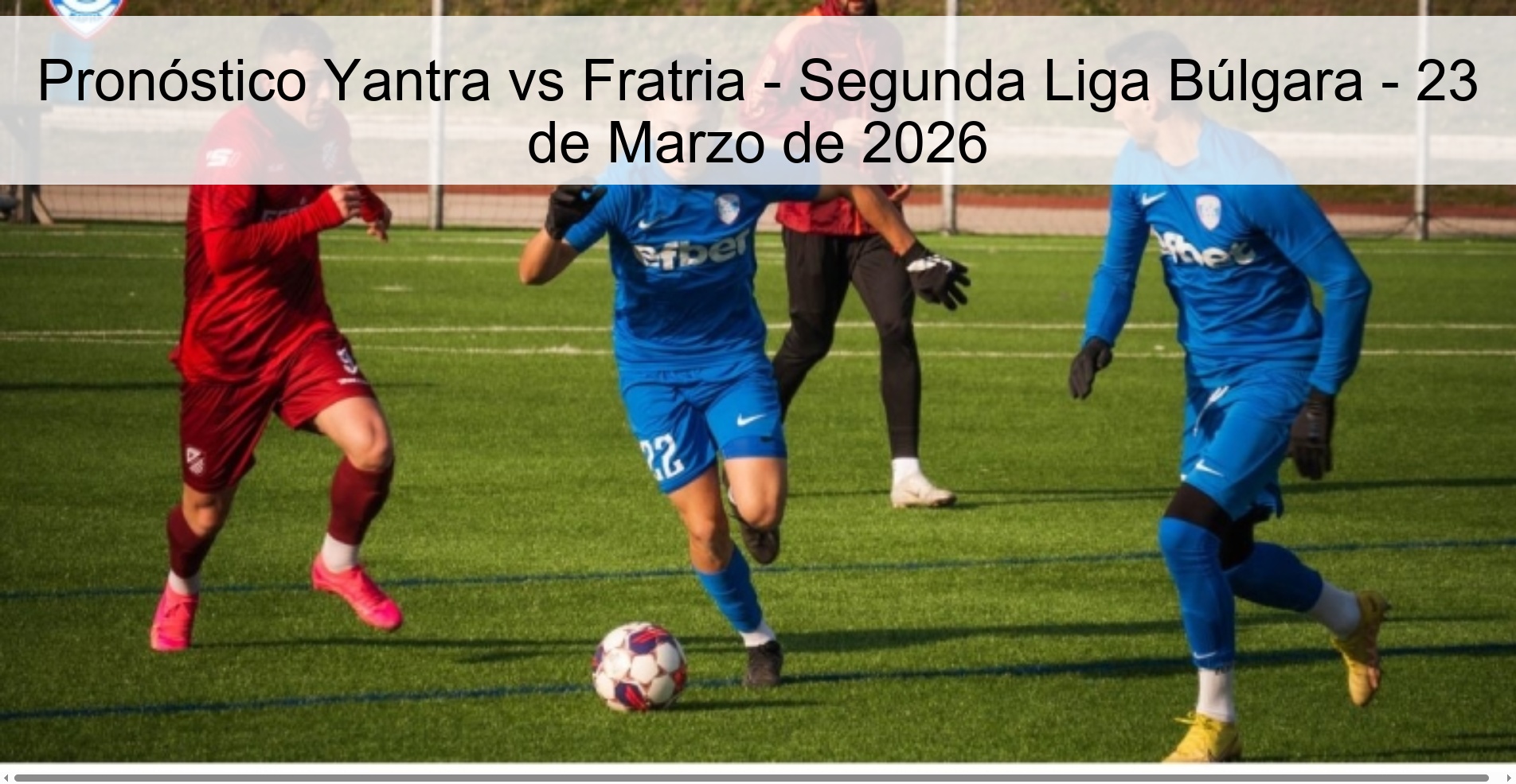Pronóstico Yantra vs Fratria - Segunda Liga Búlgara - 23 de Marzo de 2026