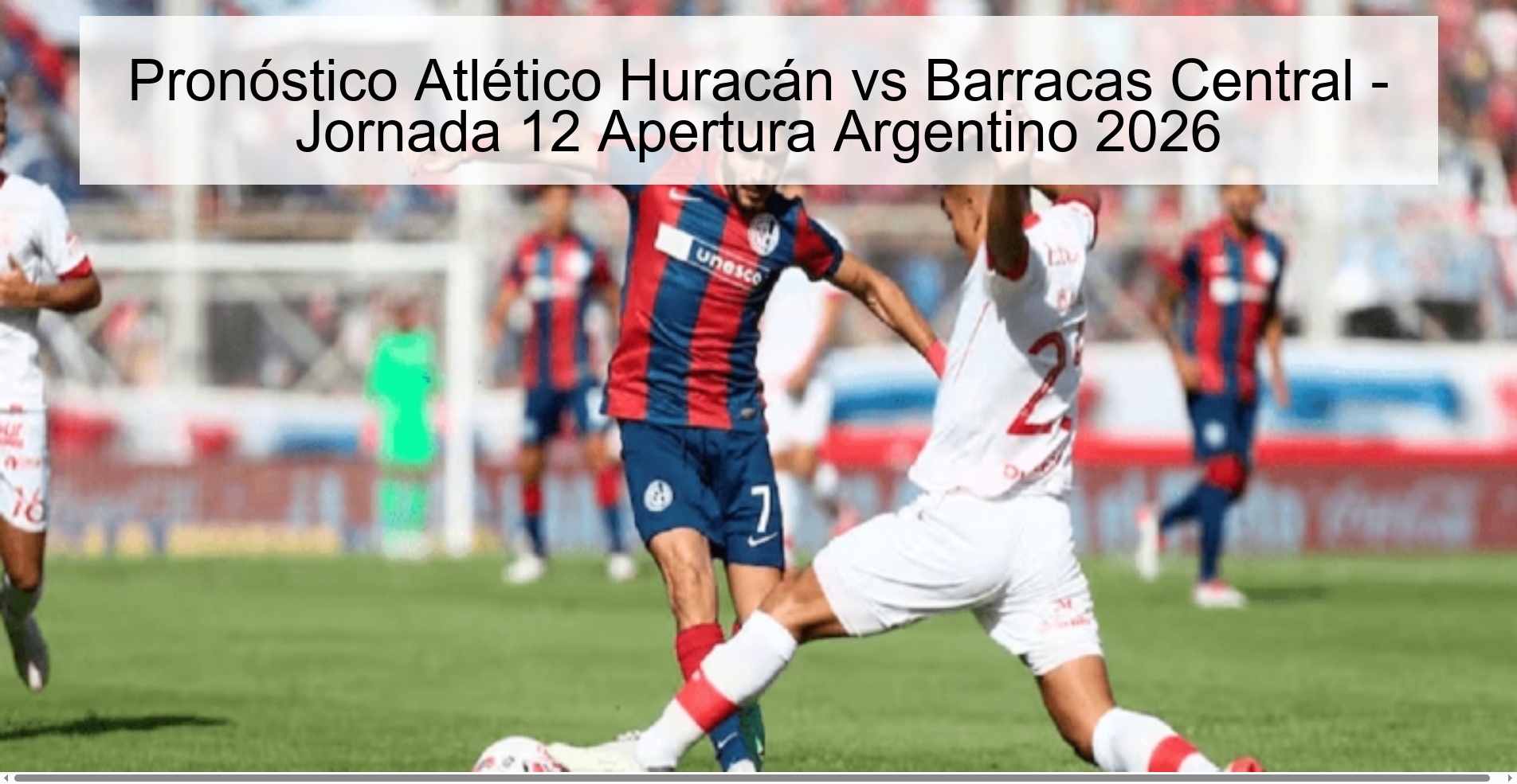 Pronóstico Atlético Huracán vs Barracas Central - Jornada 12 Apertura Argentino 2026 Pronóstico Atlético Huracán vs Barracas Central - Jornada 12 Apertura Argentino 2026