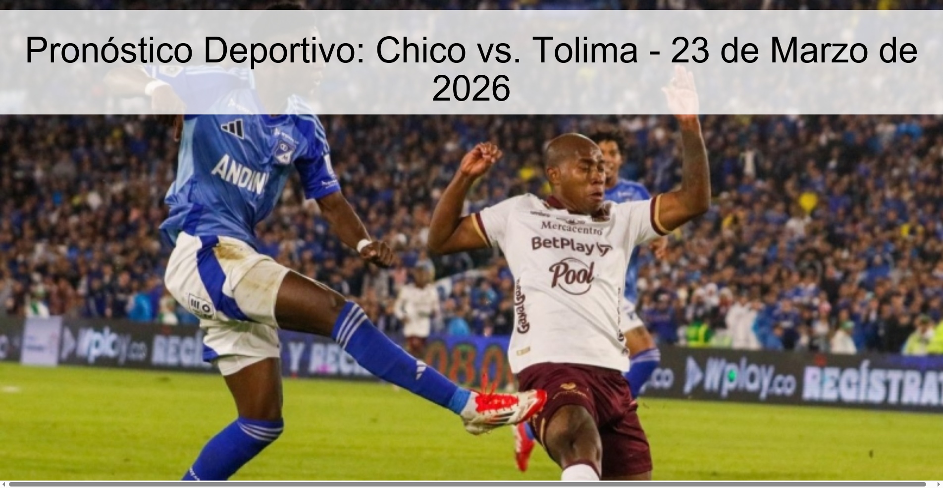Pronóstico Deportivo: Chico vs. Tolima - 23 de Marzo de 2026