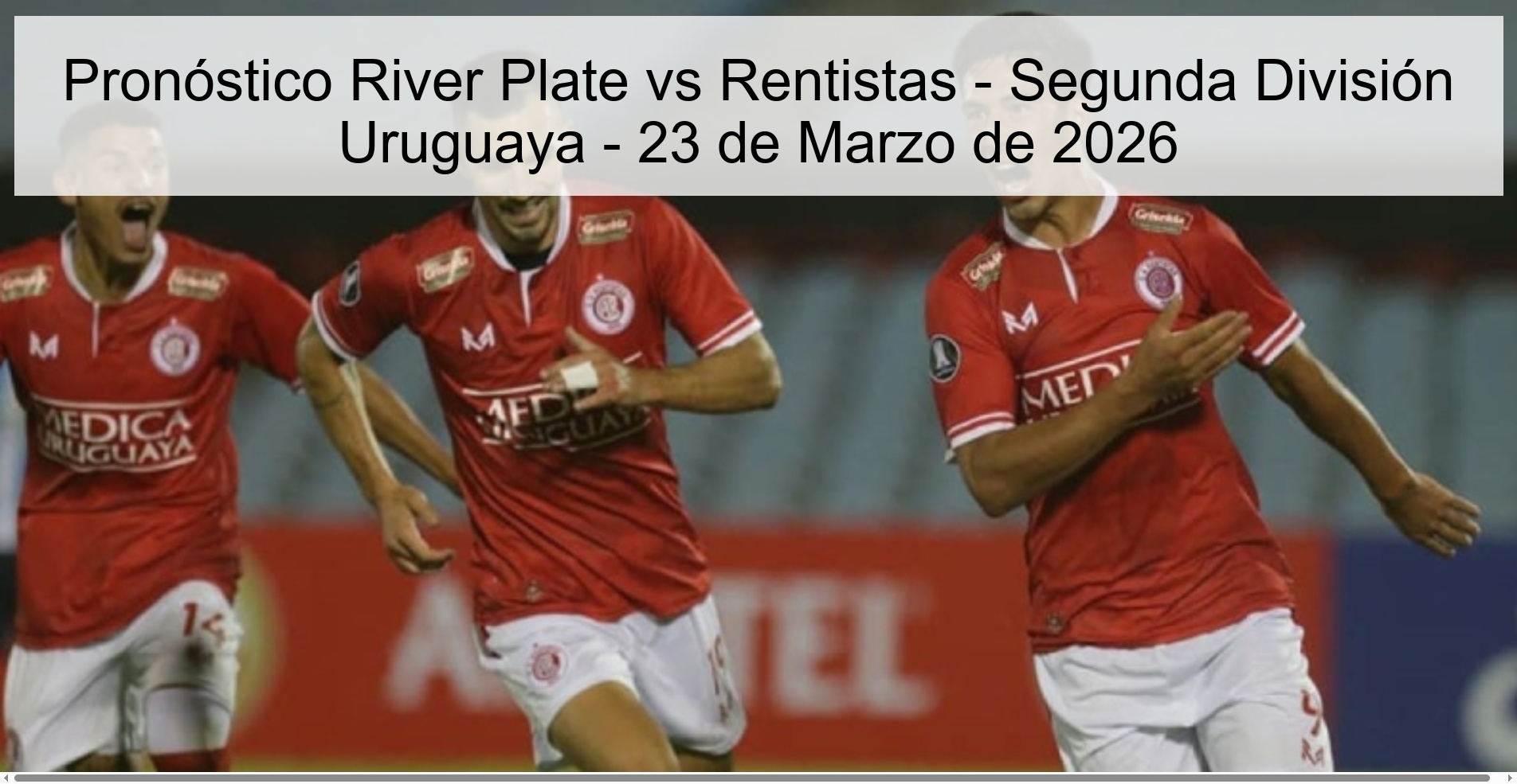 Pronóstico River Plate vs Rentistas - Segunda División Uruguaya - 23 de Marzo de 2026