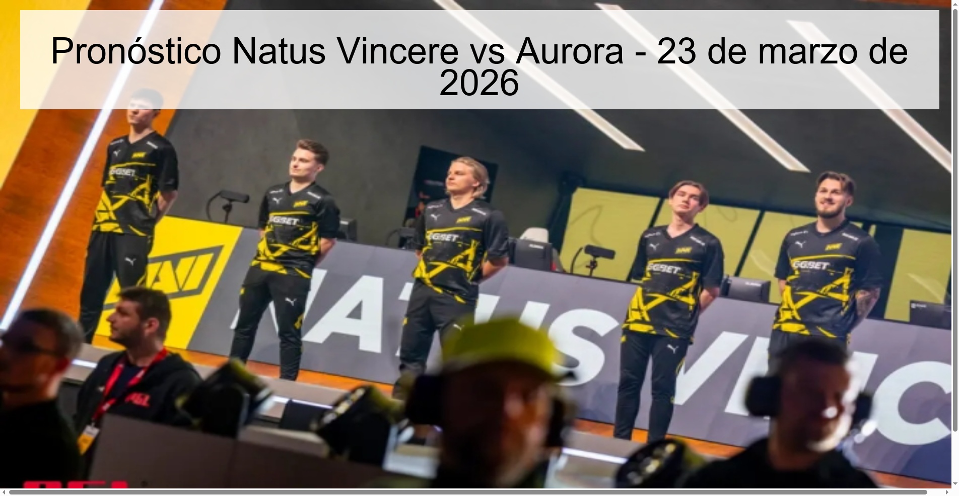 Pronóstico Natus Vincere vs Aurora - 23 de marzo de 2026 Pronóstico Natus Vincere vs Aurora - 23 de marzo de 2026