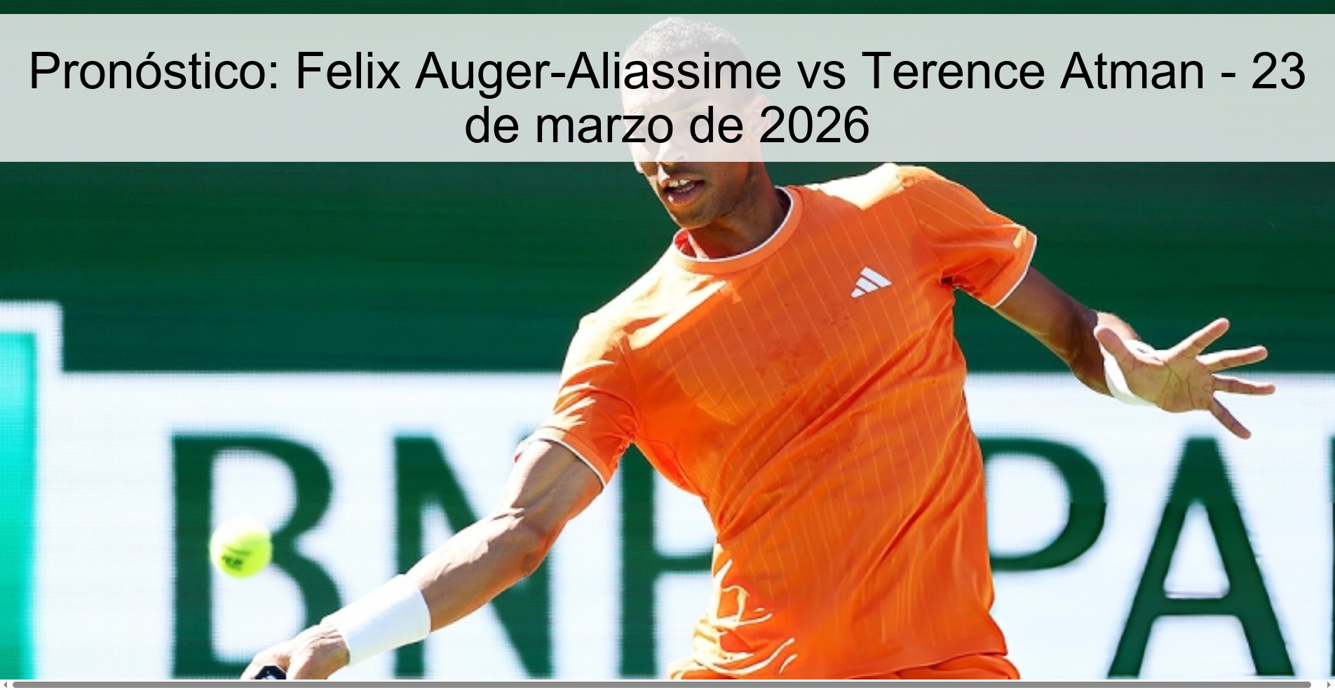 Pronóstico: Felix Auger-Aliassime vs Terence Atman - 23 de marzo de 2026 Pronóstico: Felix Auger-Aliassime vs Terence Atman - 23 de marzo de 2026