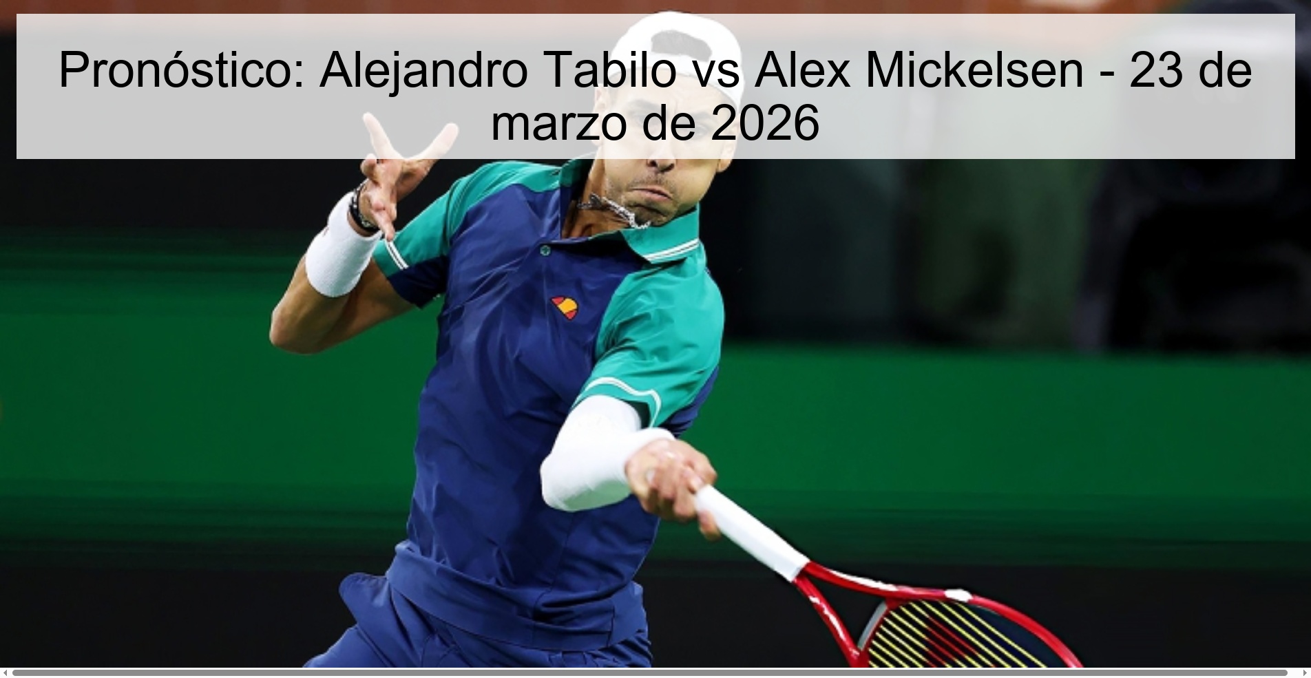 Pronóstico: Alejandro Tabilo vs Alex Mickelsen - 23 de marzo de 2026
