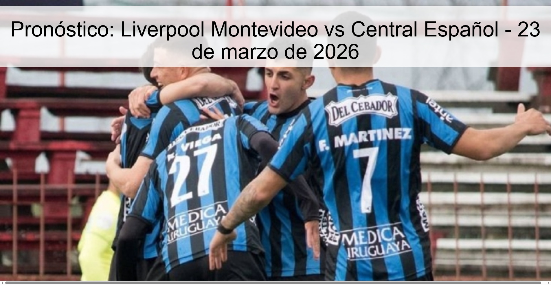 Pronóstico: Liverpool Montevideo vs Central Español - 23 de marzo de 2026