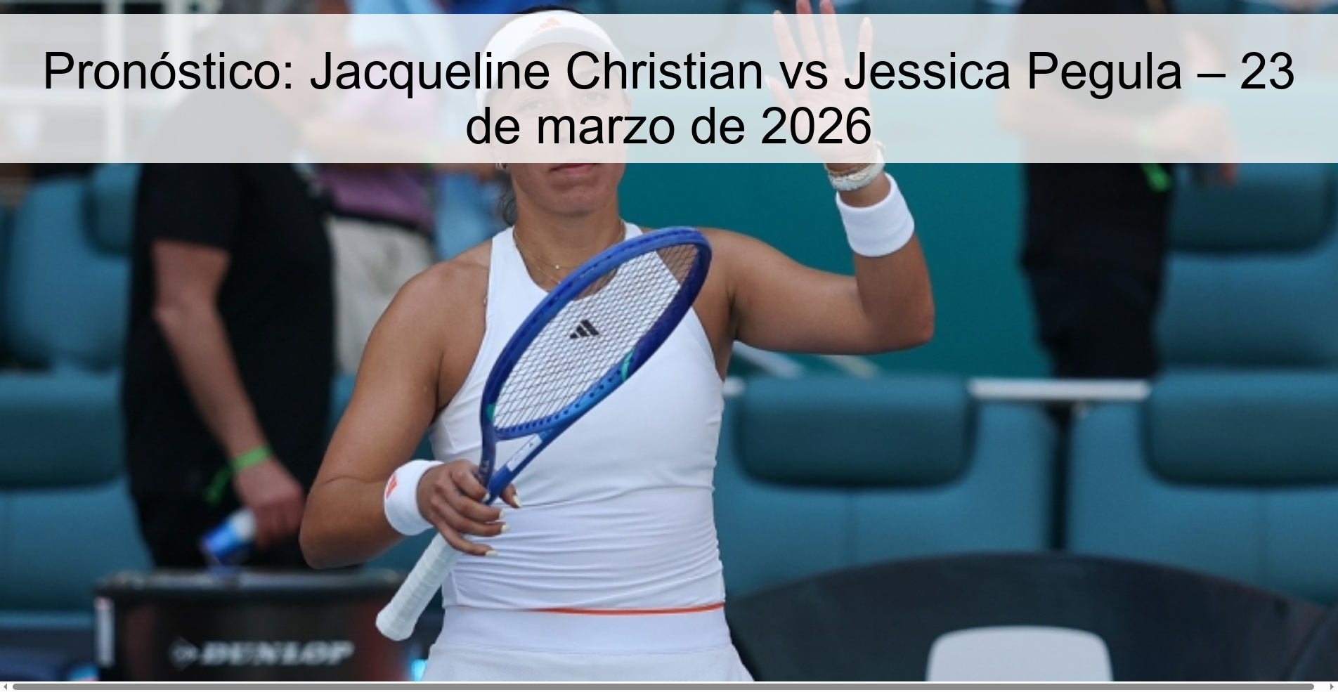 Pronóstico: Jacqueline Christian vs Jessica Pegula – 23 de marzo de 2026 Pronóstico: Jacqueline Christian vs Jessica Pegula – 23 de marzo de 2026
