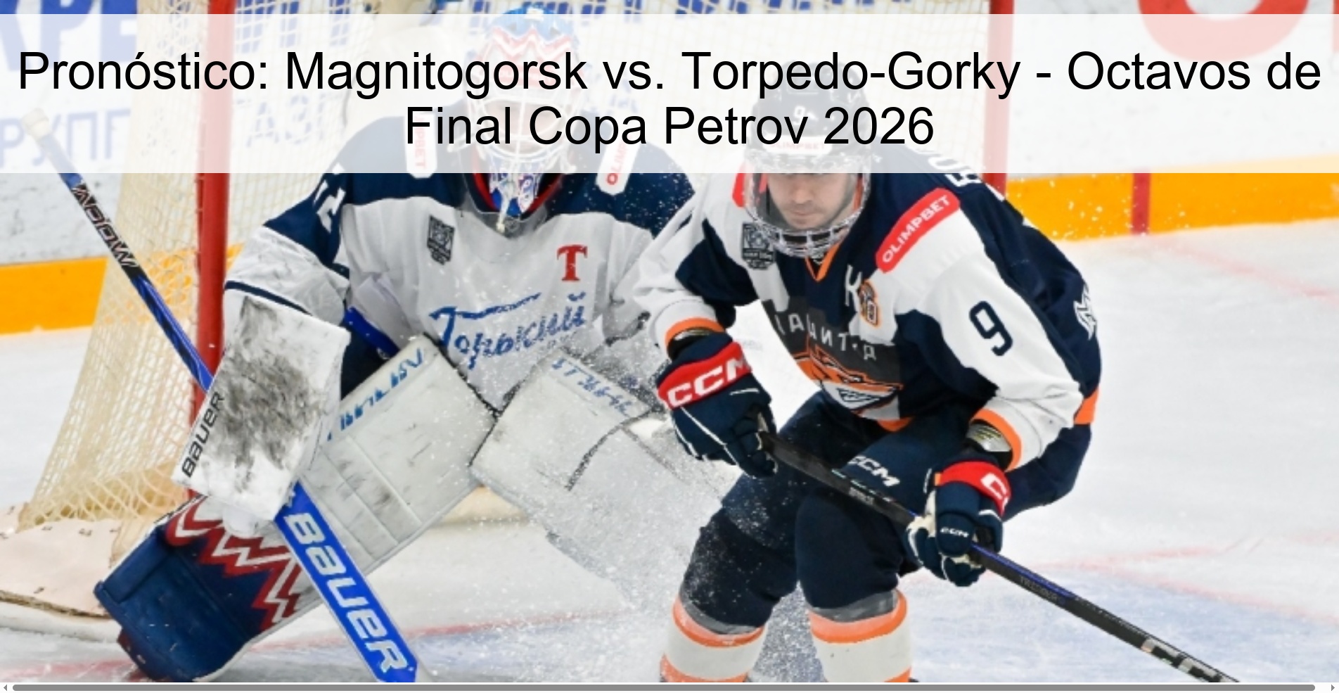 Pronóstico: Magnitogorsk vs. Torpedo-Gorky - Octavos de Final Copa Petrov 2026