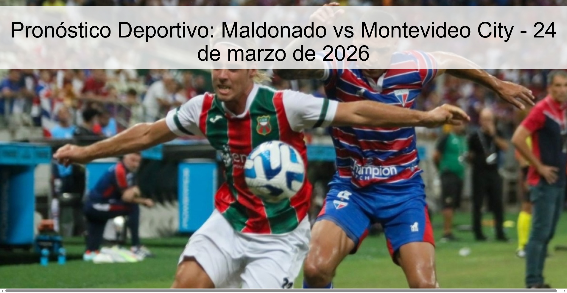 Pronóstico Deportivo: Maldonado vs Montevideo City - 24 de marzo de 2026