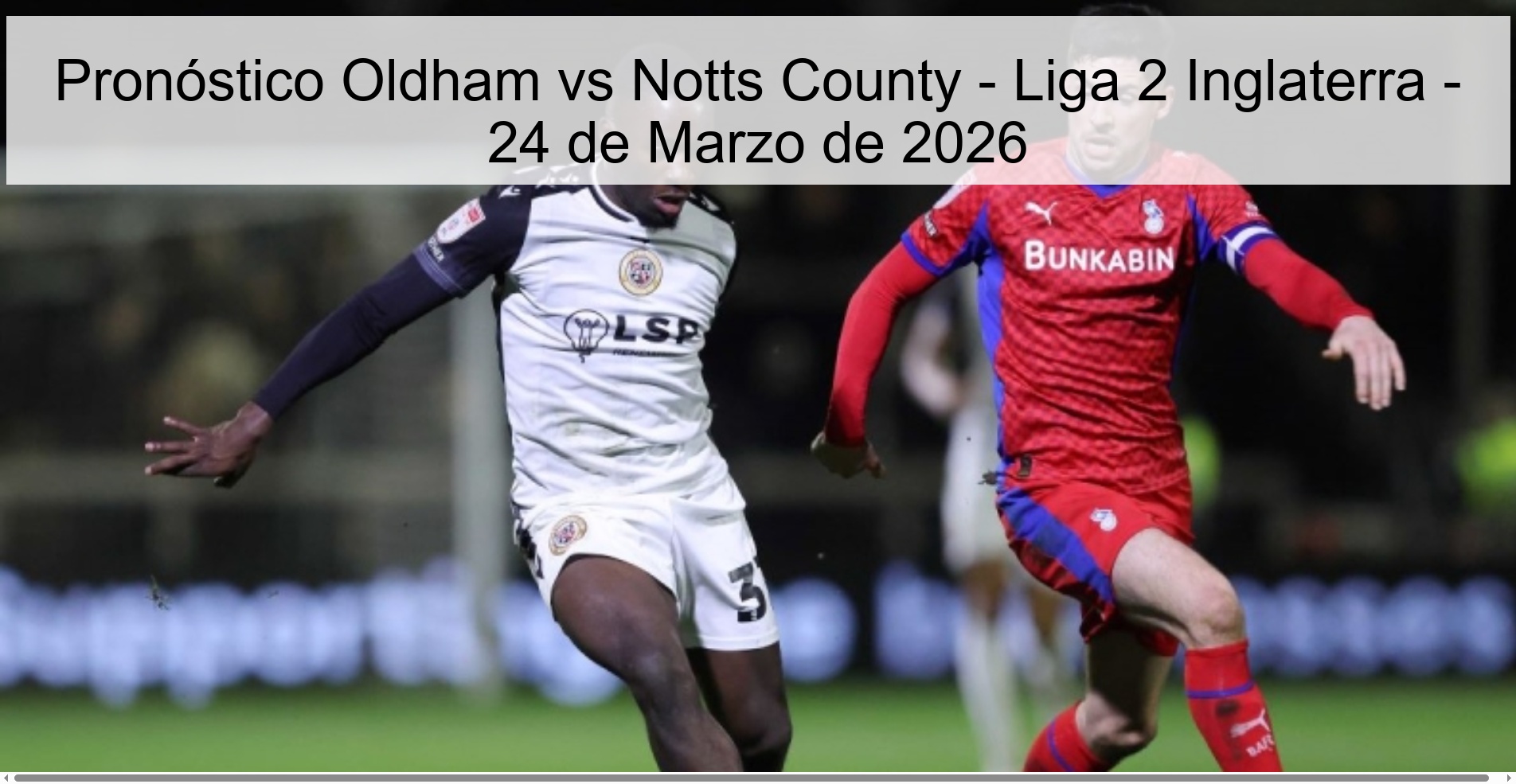 Pronóstico Oldham vs Notts County - Liga 2 Inglaterra - 24 de Marzo de 2026 Pronóstico Oldham vs Notts County - Liga 2 Inglaterra - 24 de Marzo de 2026