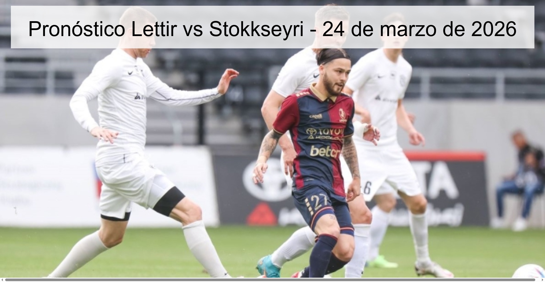 Pronóstico Lettir vs Stokkseyri - 24 de marzo de 2026