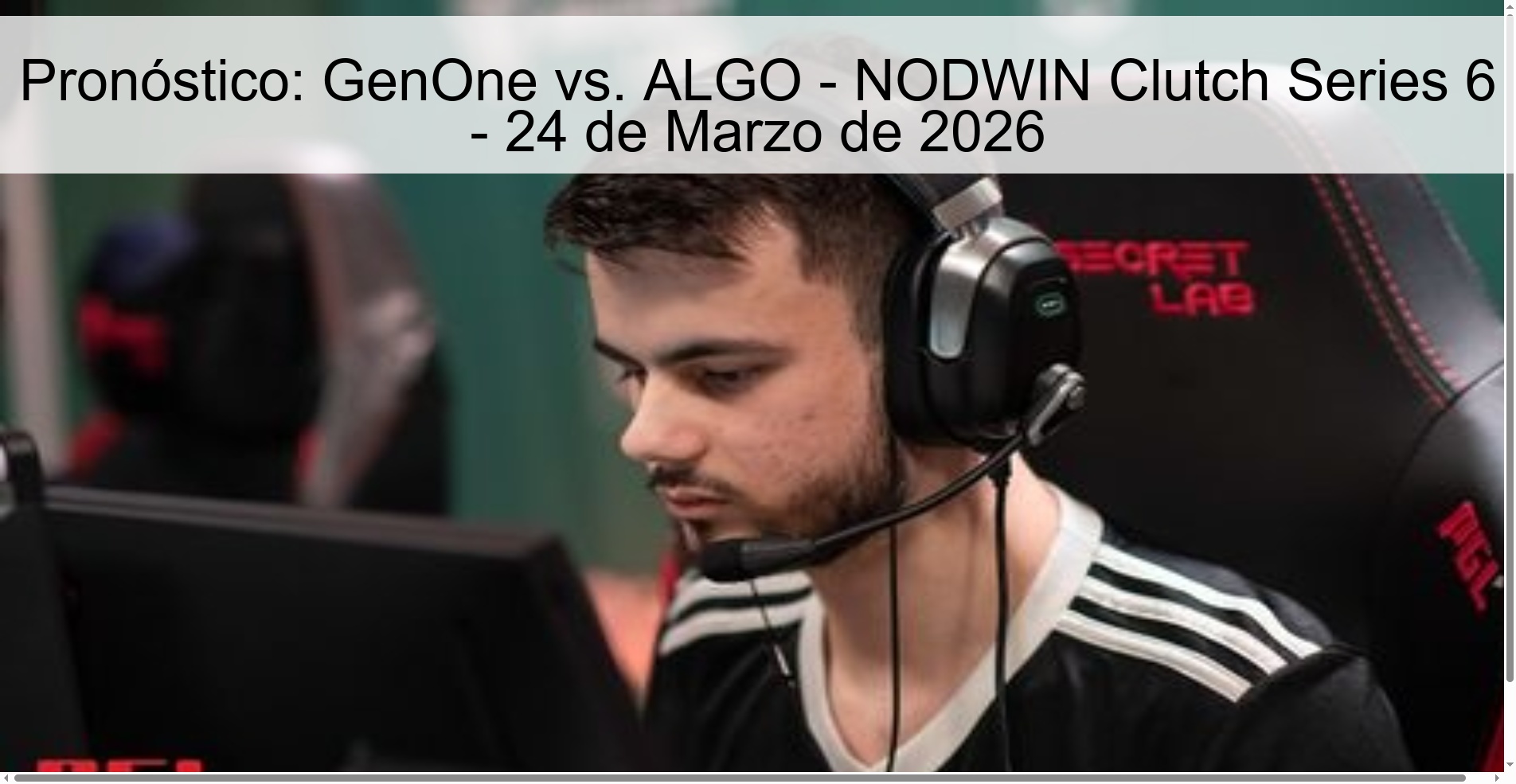 Pronóstico: GenOne vs. ALGO - NODWIN Clutch Series 6 - 24 de Marzo de 2026