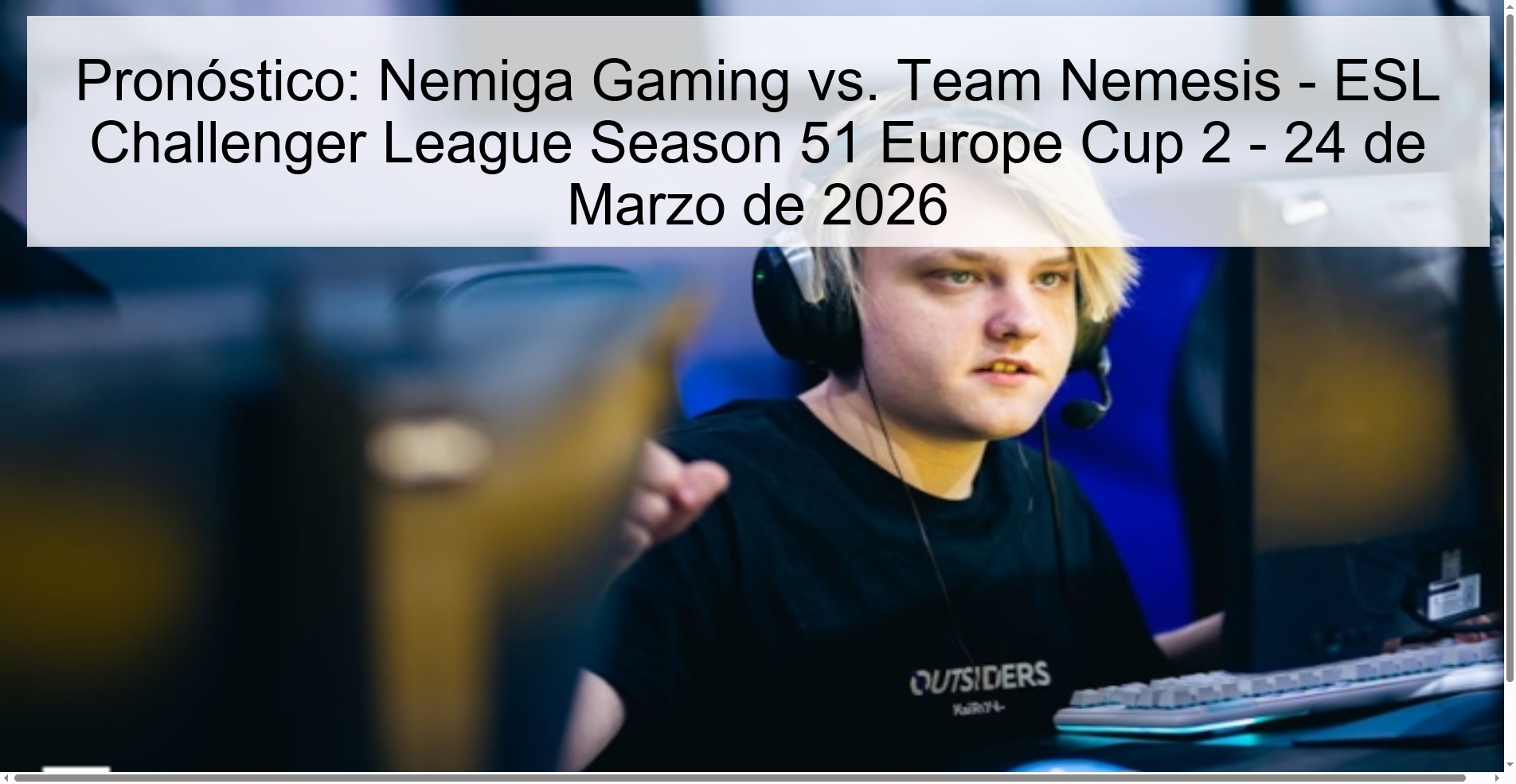 Pronóstico: Nemiga Gaming vs. Team Nemesis - ESL Challenger League Season 51 Europe Cup 2 - 24 de Marzo de 2026