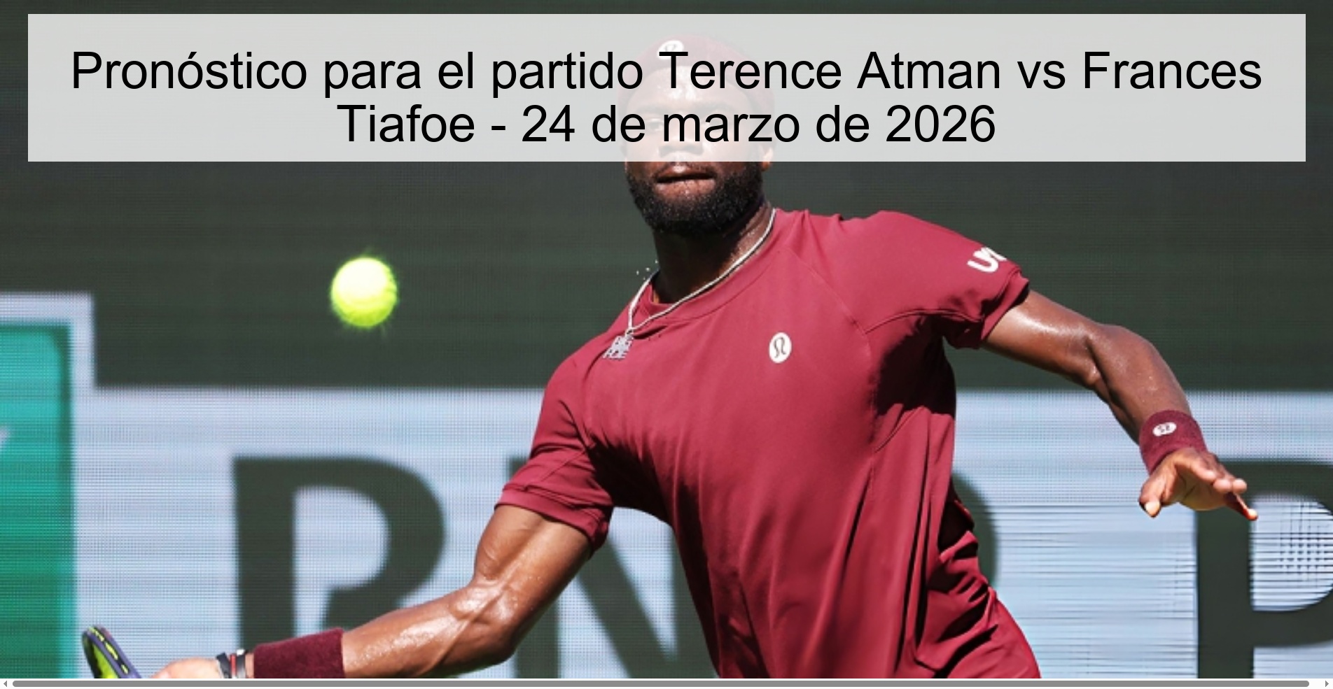 Pronóstico para el partido Terence Atman vs Frances Tiafoe - 24 de marzo de 2026 Pronóstico para el partido Terence Atman vs Frances Tiafoe - 24 de marzo de 2026