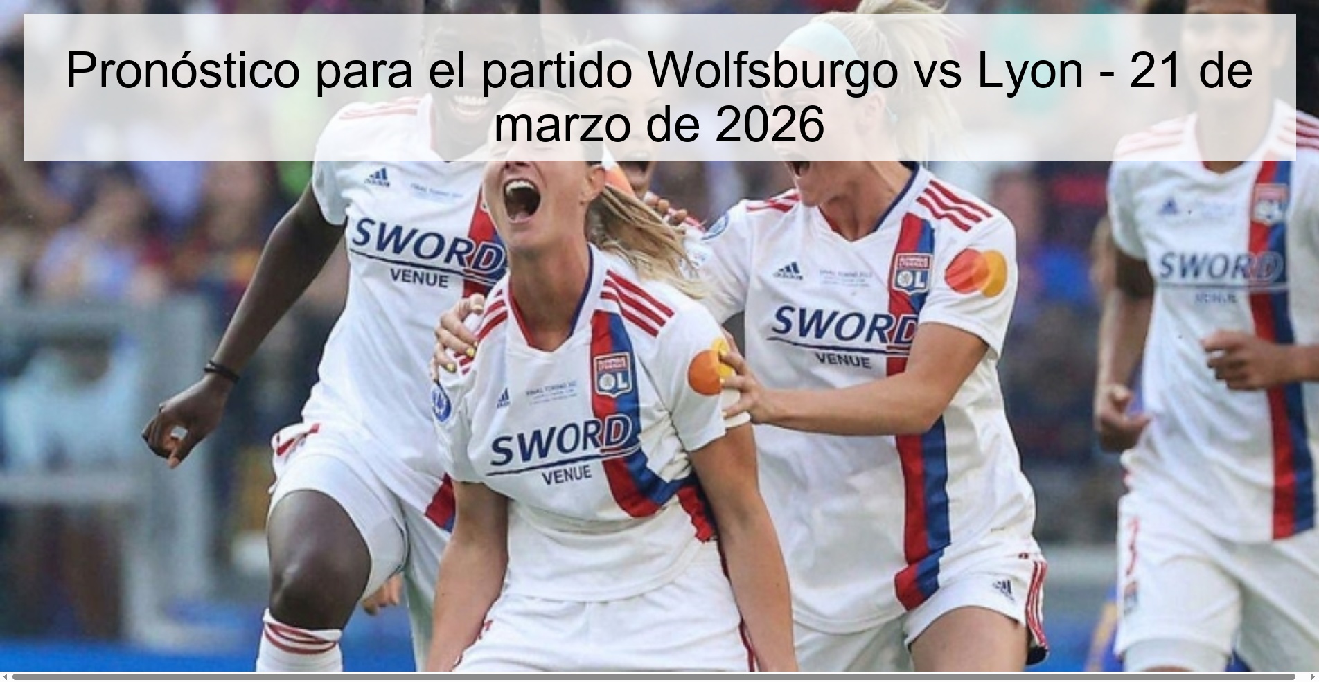 Pronóstico para el partido Wolfsburgo vs Lyon - 21 de marzo de 2026