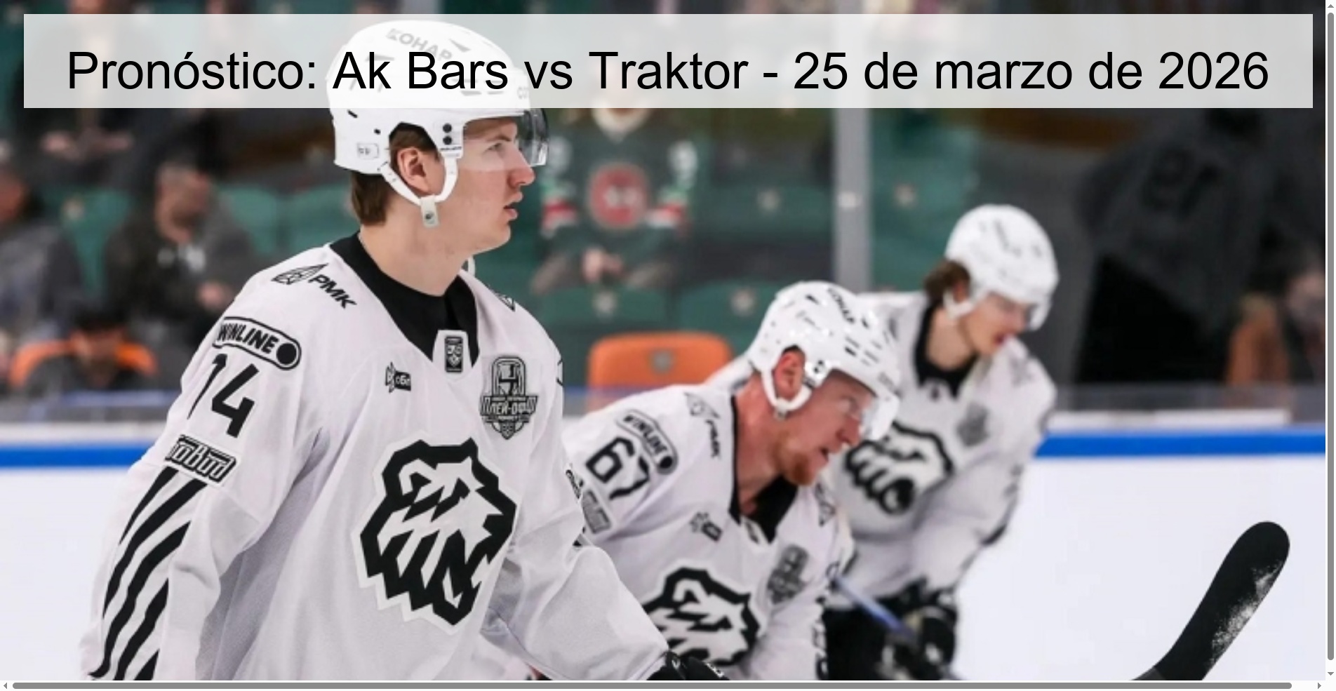 Pronóstico: Ak Bars vs Traktor - 25 de marzo de 2026