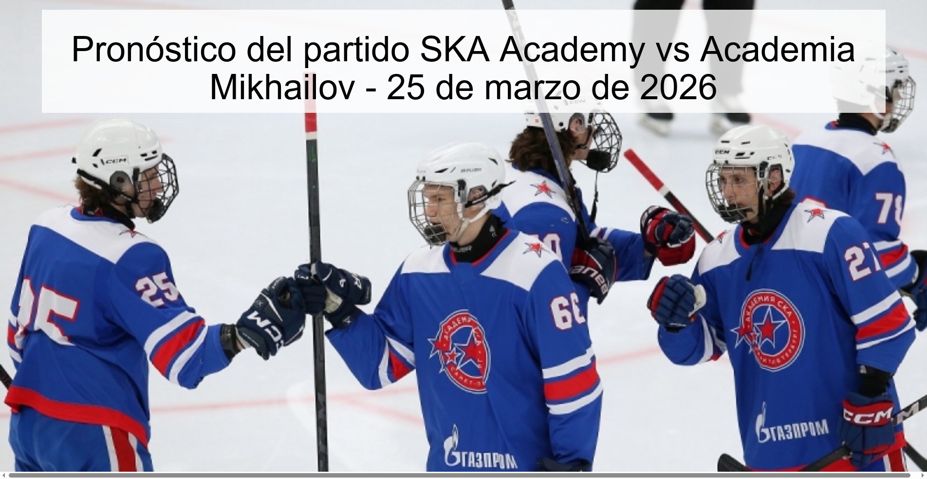 Pronóstico del partido SKA Academy vs Academia Mikhailov - 25 de marzo de 2026 Pronóstico del partido SKA Academy vs Academia Mikhailov - 25 de marzo de 2026