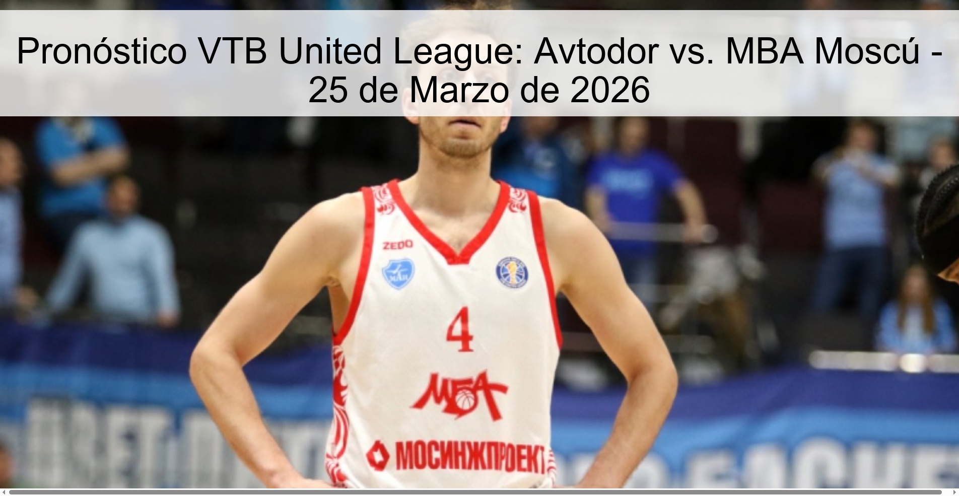 Pronóstico VTB United League: Avtodor vs. MBA Moscú - 25 de Marzo de 2026