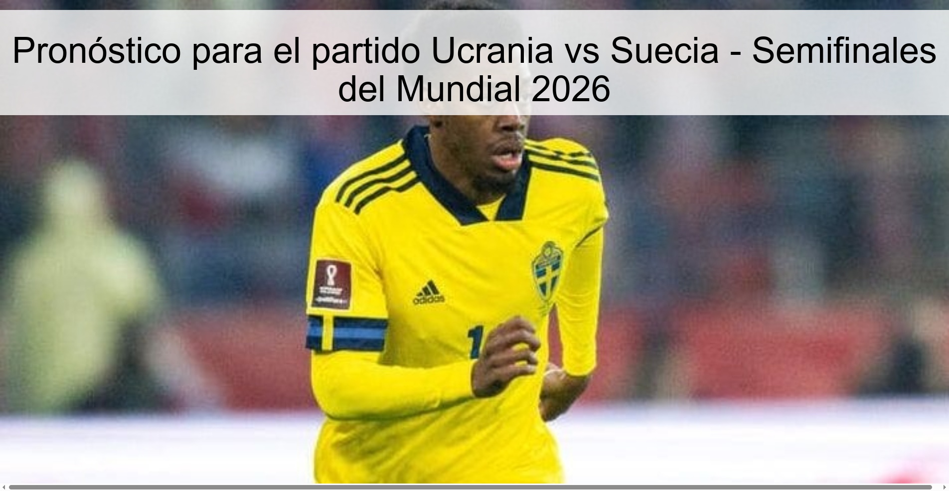Pronóstico para el partido Ucrania vs Suecia - Semifinales del Mundial 2026