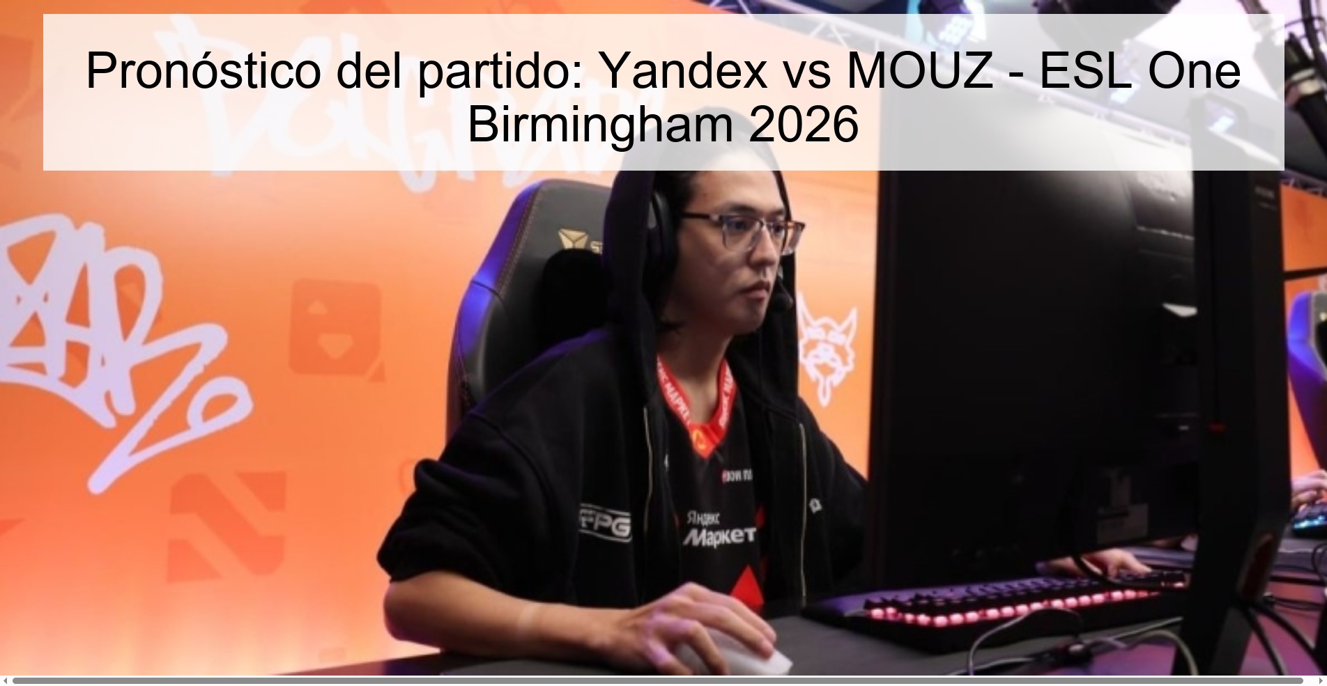 Pronóstico del partido: Yandex vs MOUZ - ESL One Birmingham 2026