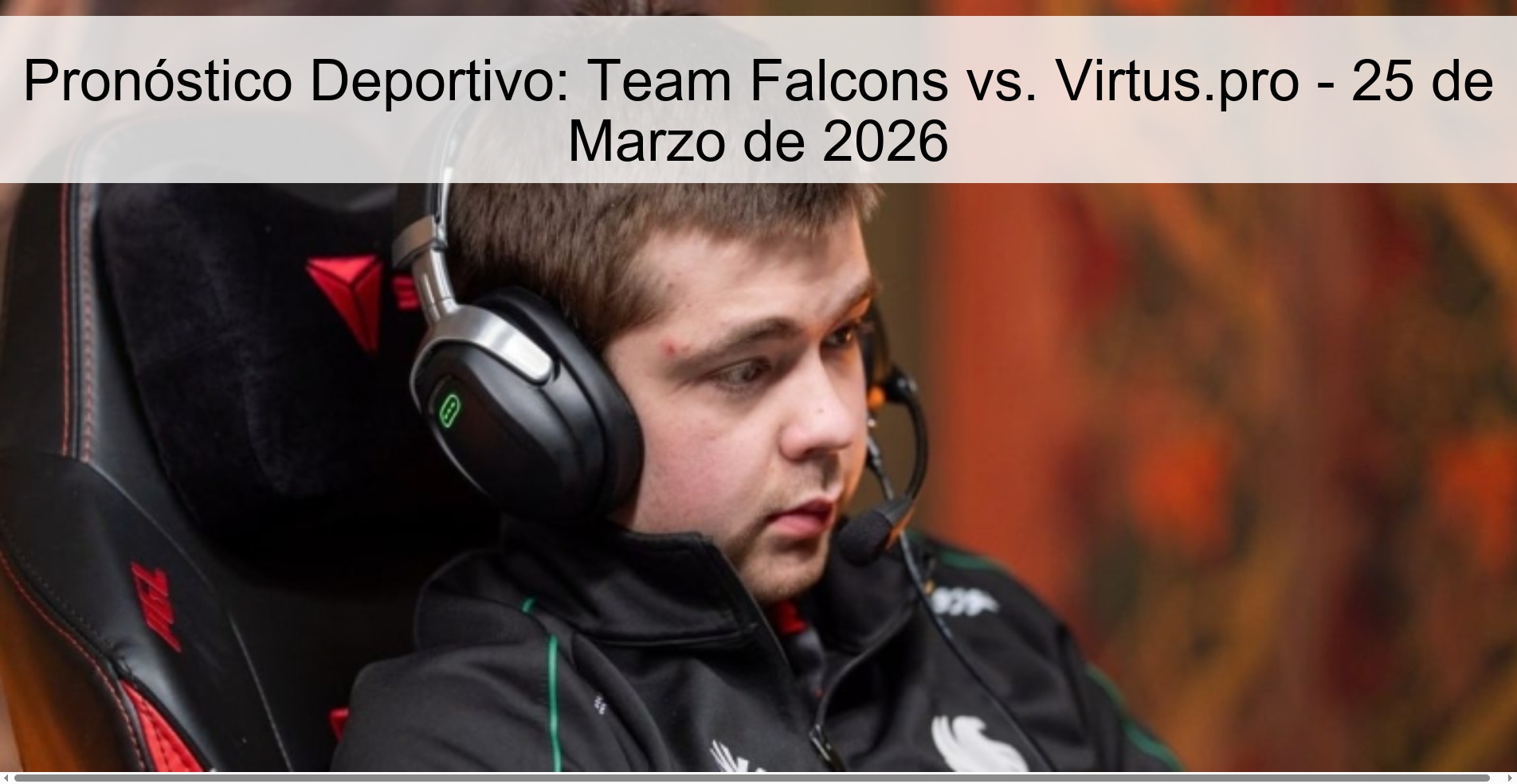 Pronóstico Deportivo: Team Falcons vs. Virtus.pro - 25 de Marzo de 2026