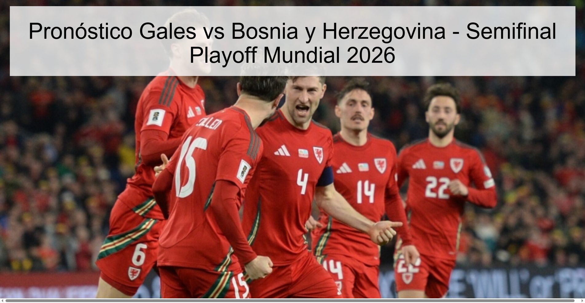 Pronóstico Gales vs Bosnia y Herzegovina - Semifinal Playoff Mundial 2026