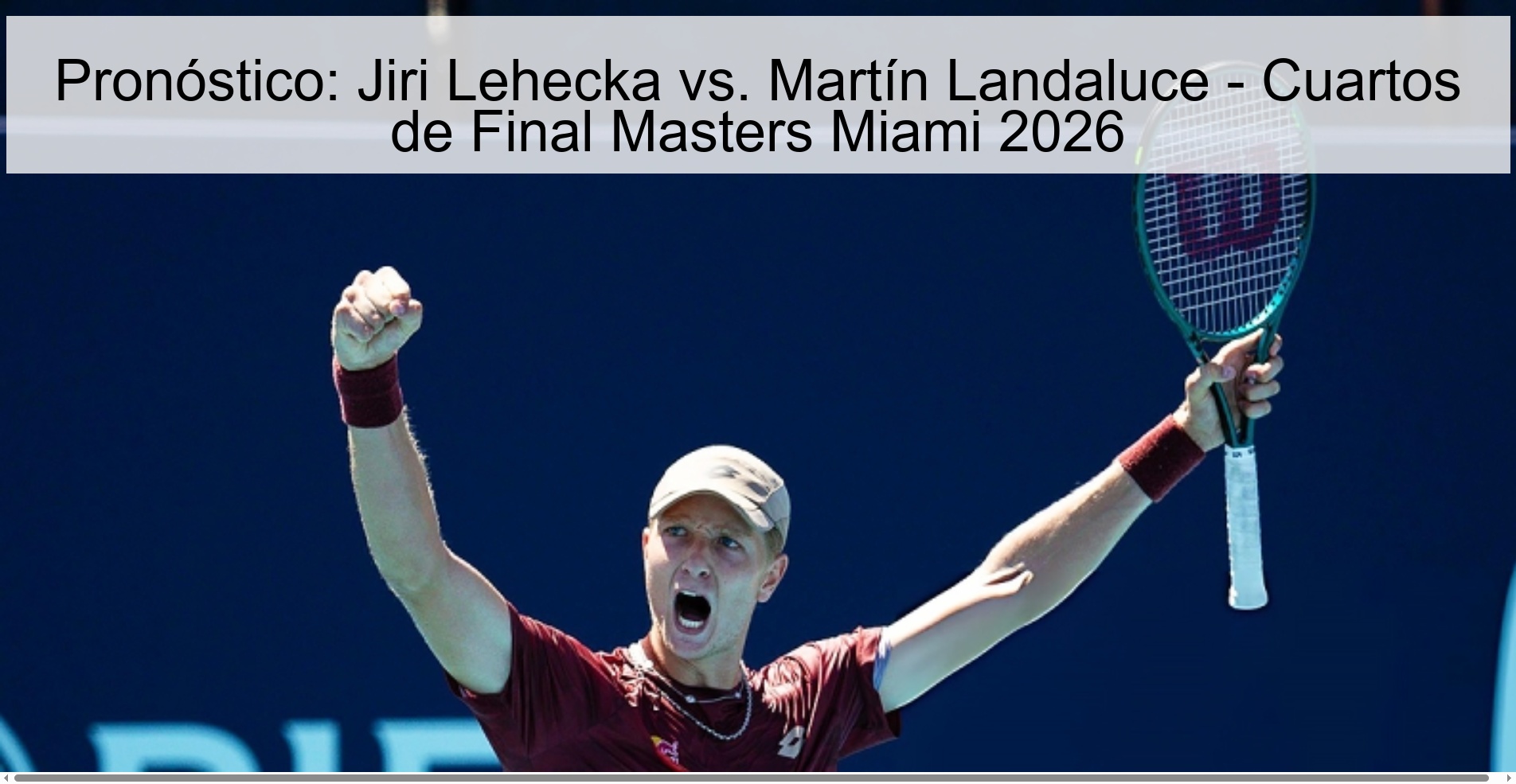 Pronóstico: Jiri Lehecka vs. Martín Landaluce - Cuartos de Final Masters Miami 2026