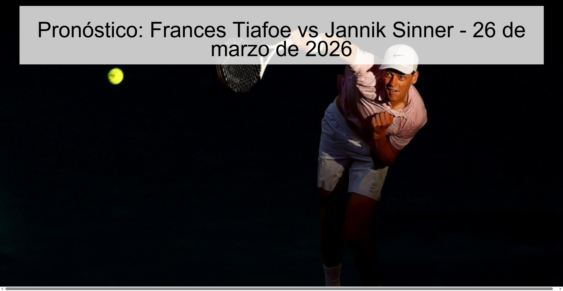 Pronóstico: Frances Tiafoe vs Jannik Sinner - 26 de marzo de 2026 Pronóstico: Frances Tiafoe vs Jannik Sinner - 26 de marzo de 2026