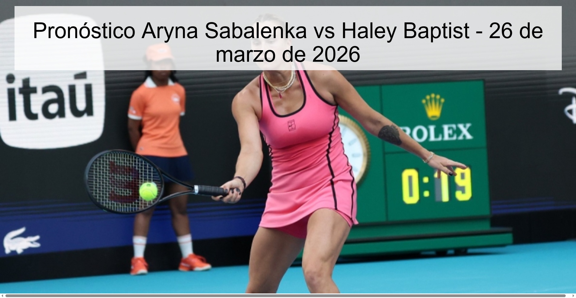 Pronóstico Aryna Sabalenka vs Haley Baptist - 26 de marzo de 2026