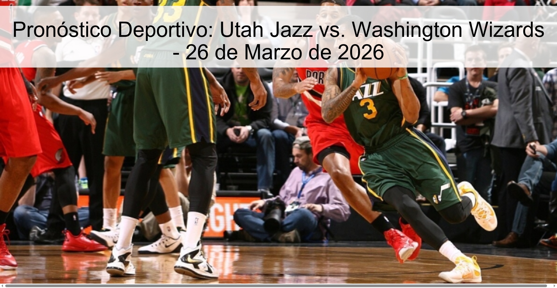 Pronóstico Deportivo: Utah Jazz vs. Washington Wizards - 26 de Marzo de 2026