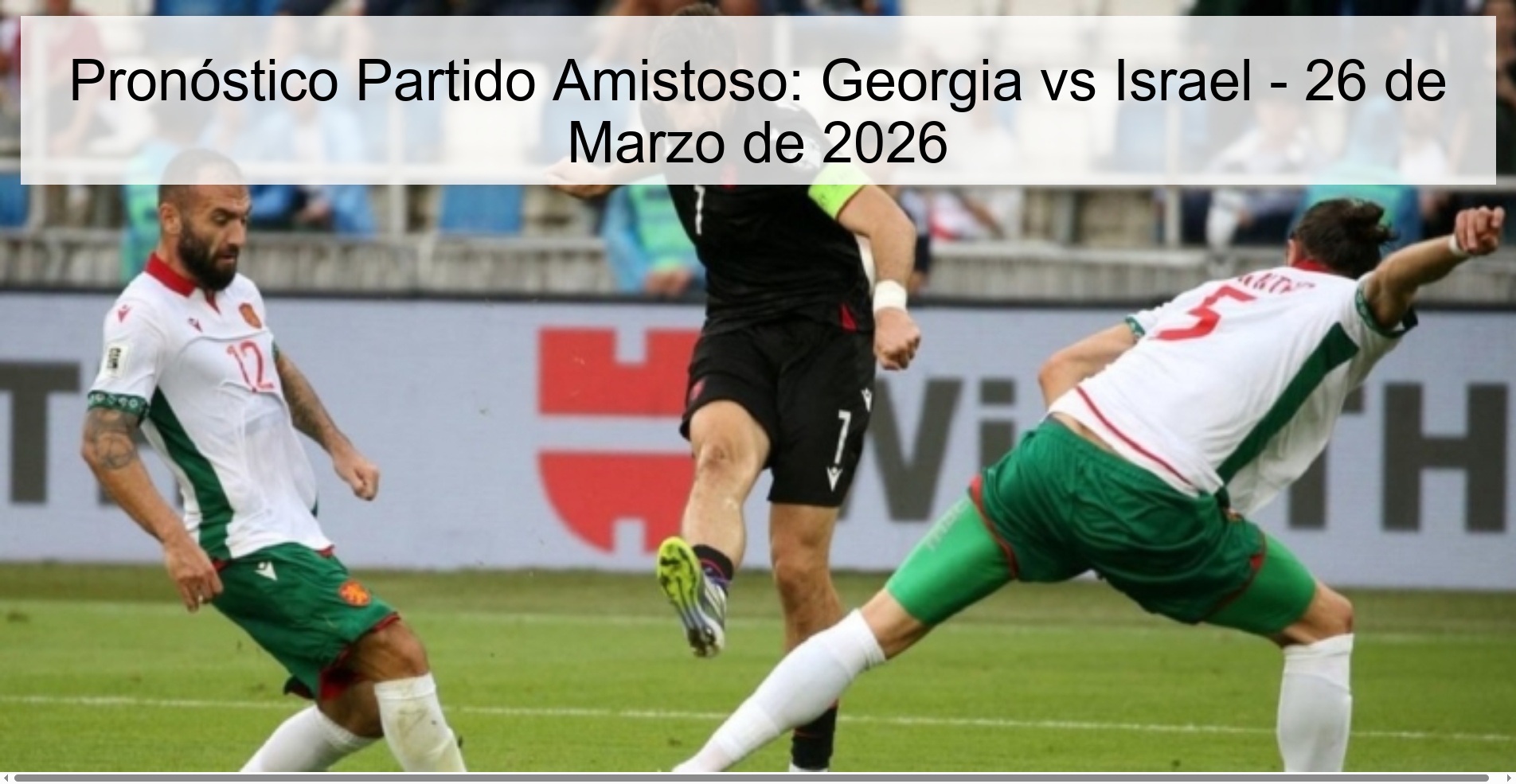 Pronóstico Partido Amistoso: Georgia vs Israel - 26 de Marzo de 2026