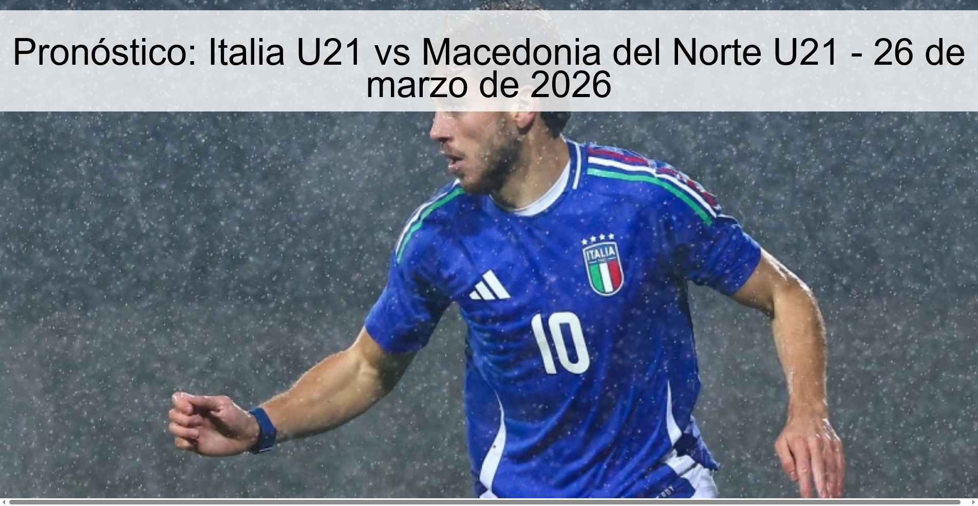 Pronóstico: Italia U21 vs Macedonia del Norte U21 - 26 de marzo de 2026